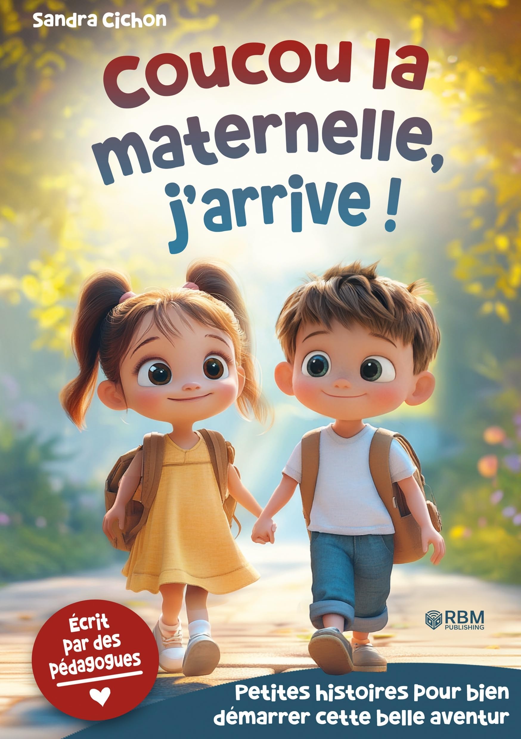 Coucou la maternelle, j'arrive ! Histoires encourageantes pour la rentrée en maternelle: Des histoires éducatives pour faire de la rentrée en ... inoubliable I Livre enfant dès 3 ans