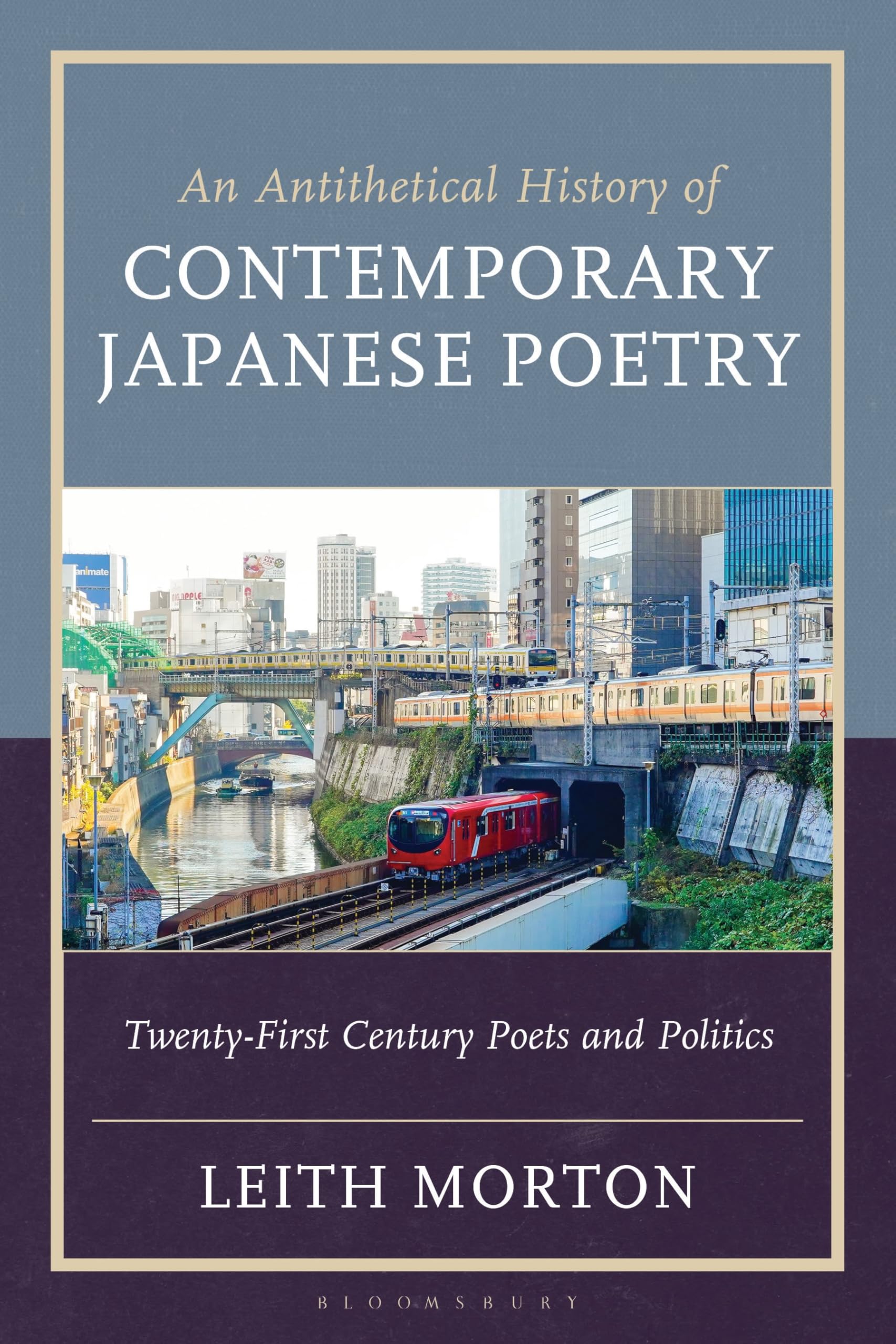 An Antithetical History of Contemporary Japanese Poetry: Twenty-First Century Poets and Politics (New Studies in Modern Japan)