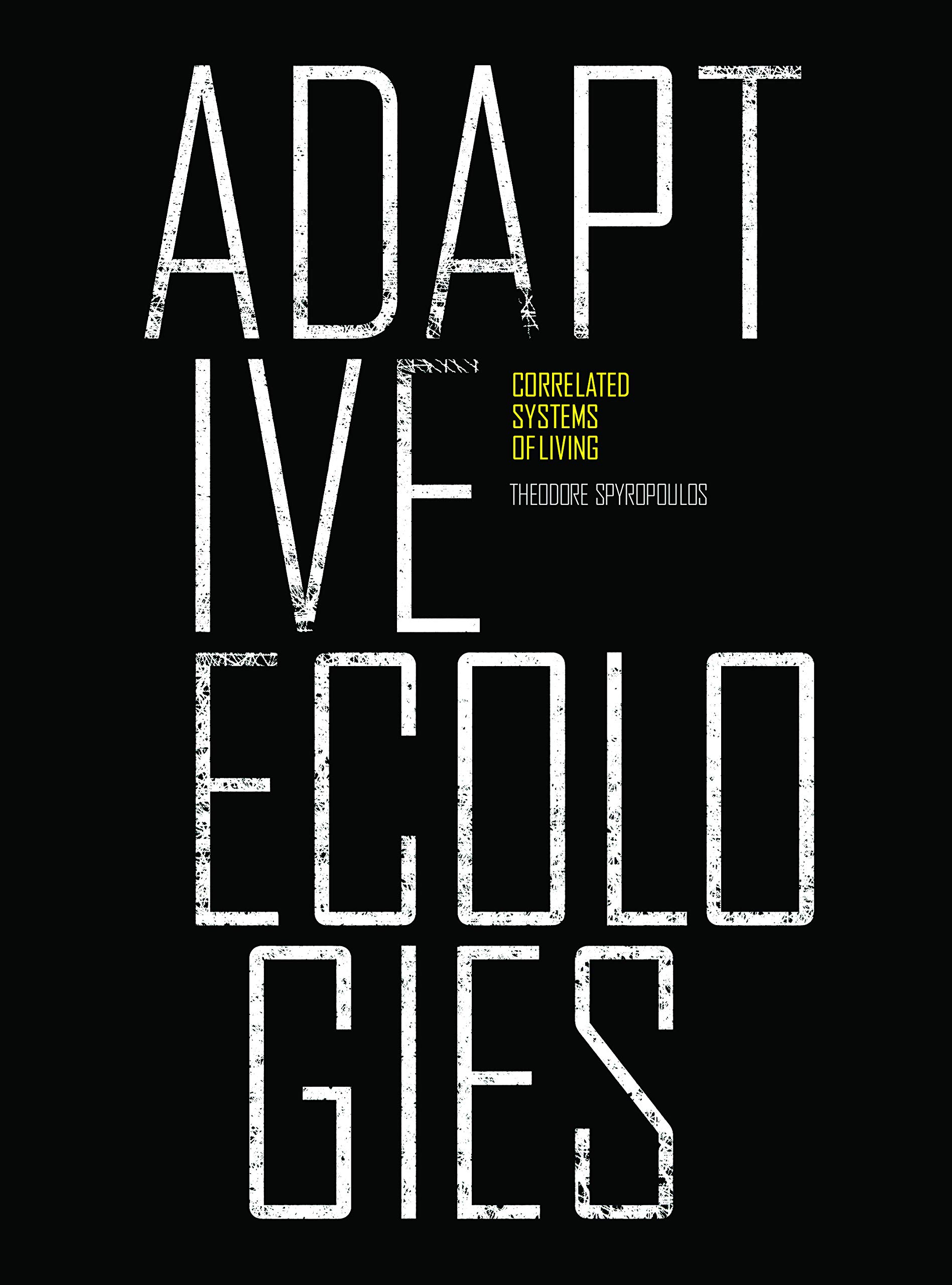 AA Publications Adaptive Ecologies: Correlated Systems of Living