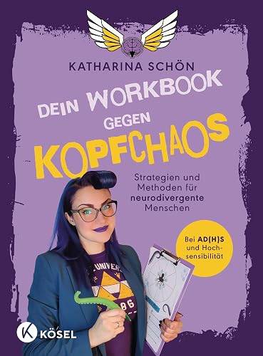 Dein Workbook gegen Kopfchaos: Strategien und Methoden für neurodivergente Menschen - Bei AD(H)S und Hochsensibilität
