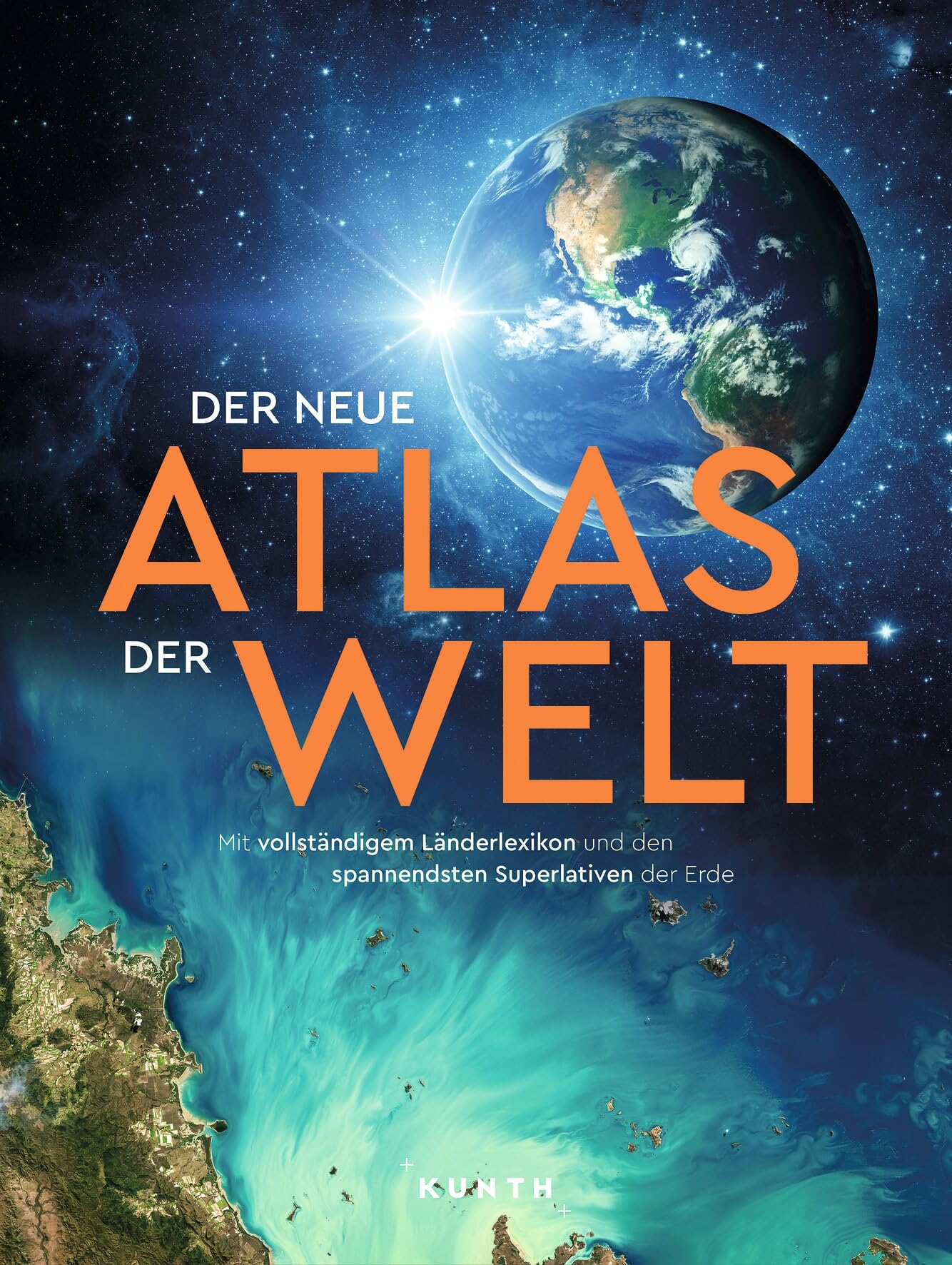 KUNTH Weltatlas Der neue Atlas der Welt: Mit vollständigem Länderlexikon und den spannendsten Superlativen der Erde