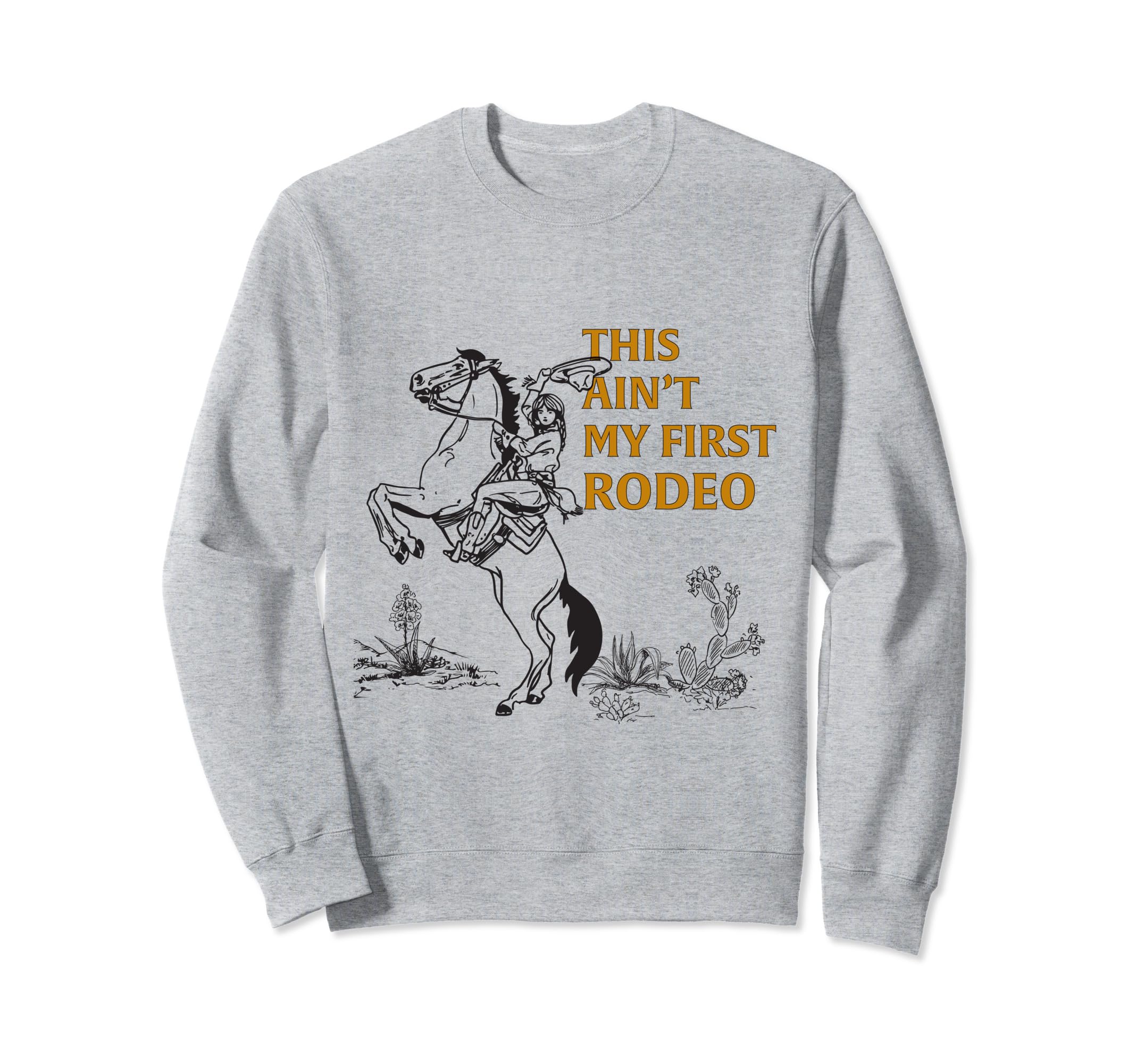 This ain't my first rodeo Sweatshirt