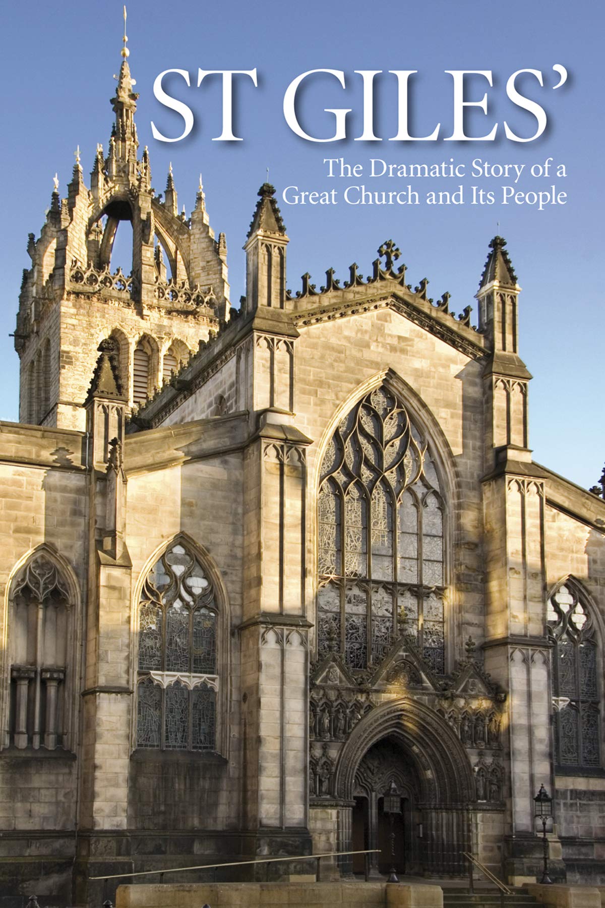 St Giles': The Dramatic Story of a Great Church and its People