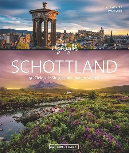 Bildband. Highlights Schottland. 50 Ziele, die Sie gesehen haben sollten. Von Edingburgh und Glasgow über die Highlands zur Isle of Skye. Mit Routenvorschlägen und zahlreichen Insidertipps.