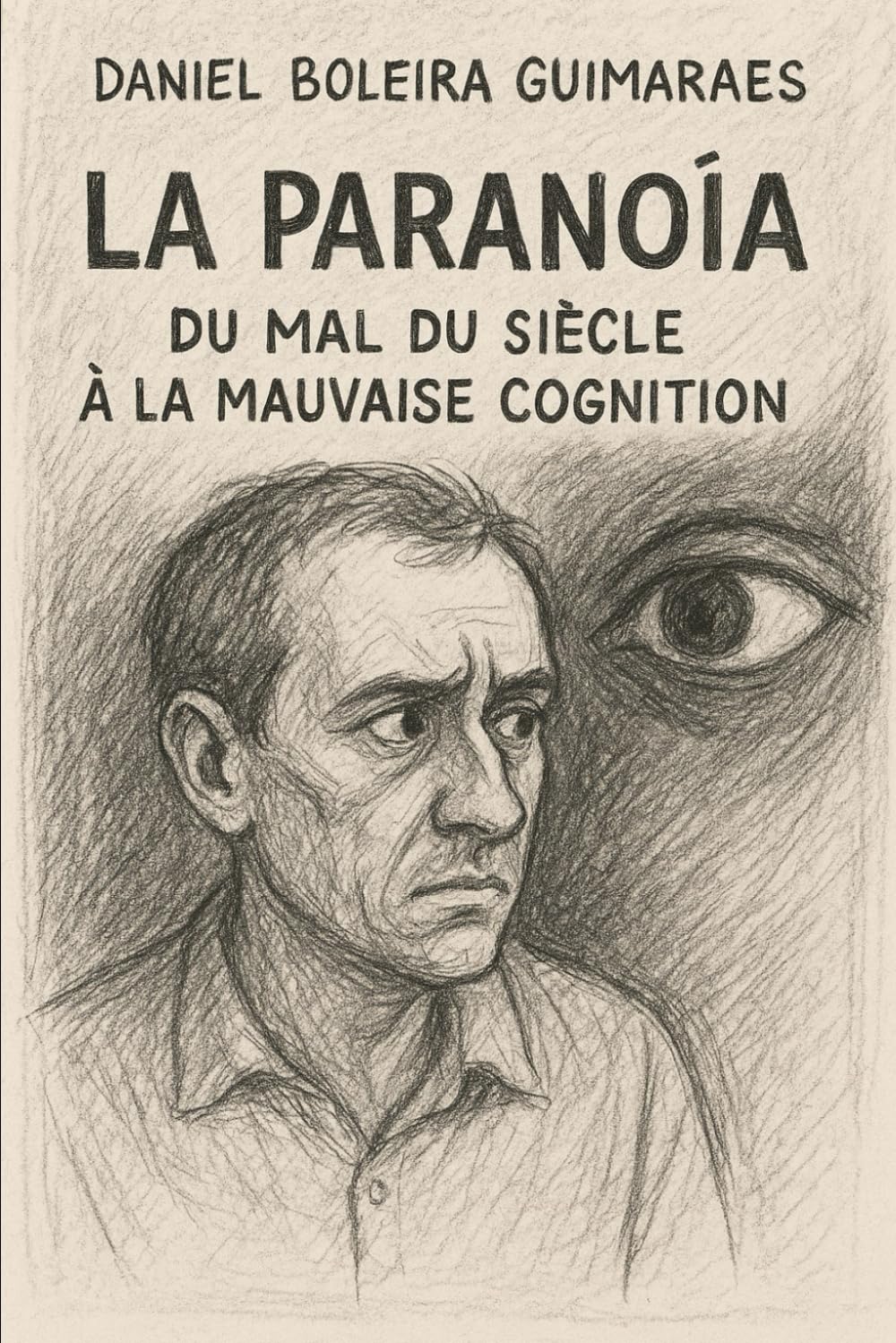 La Paranoïa : Du Mal du Siècle à la Mauvaise Cognition