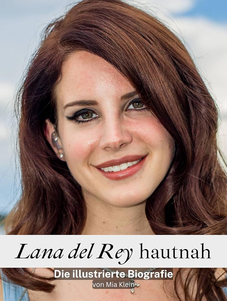 Lana del Rey hautnah - Hochwertige Hardcover-Ausgabe: Die illustrierte Biografie