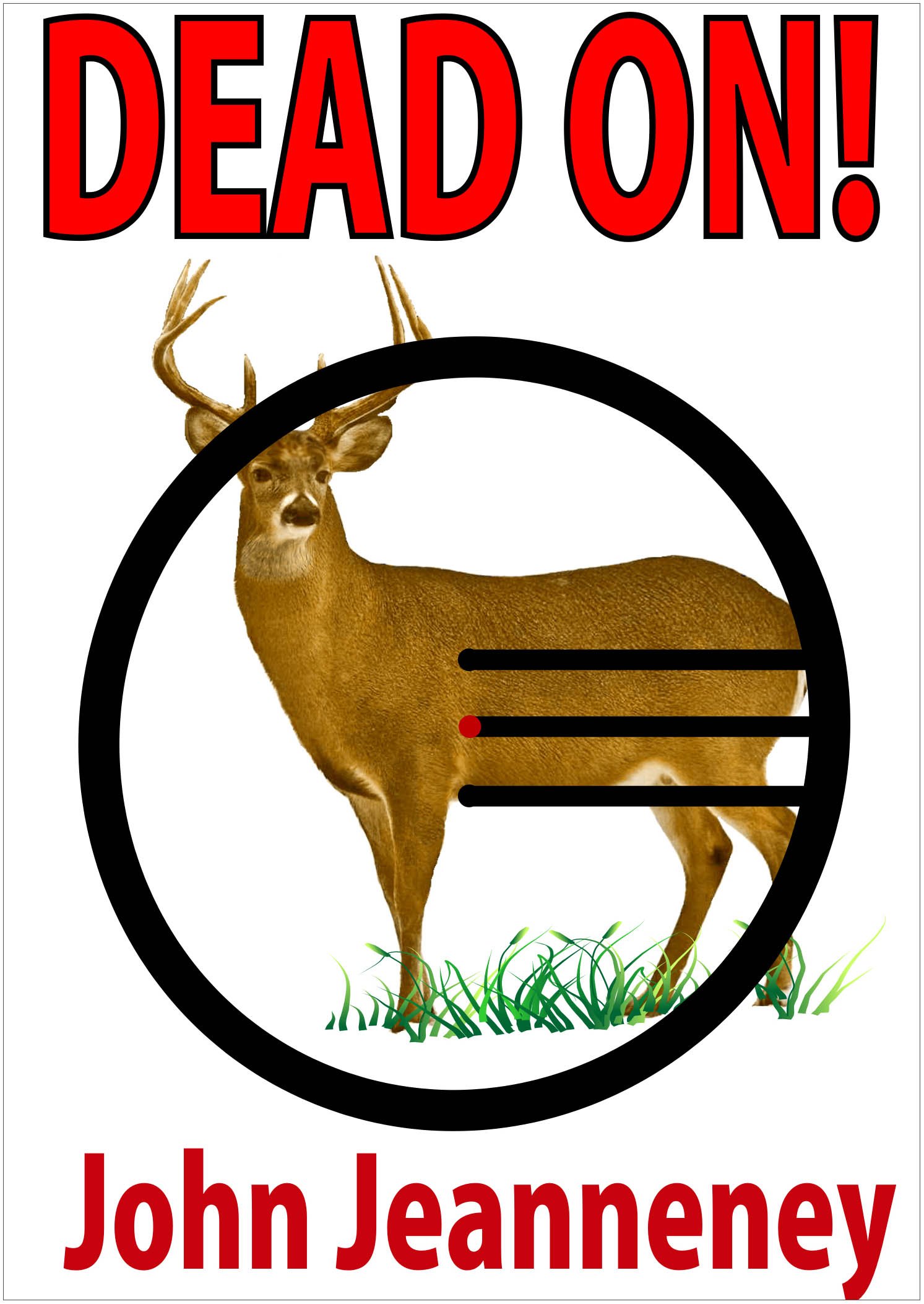 Dead On! Deer Anatomy and Shot Placement for Bow and Gun Hunters. Tracking Techniques for Wounded Whitetails.