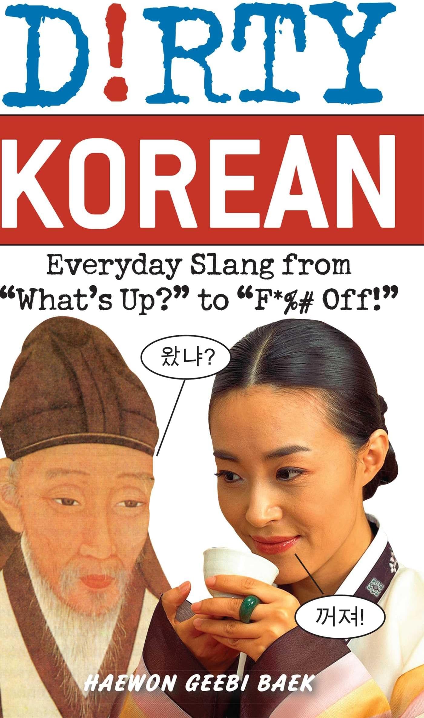 Dirty Korean: Everyday Slang (Dirty Everyday Slang)