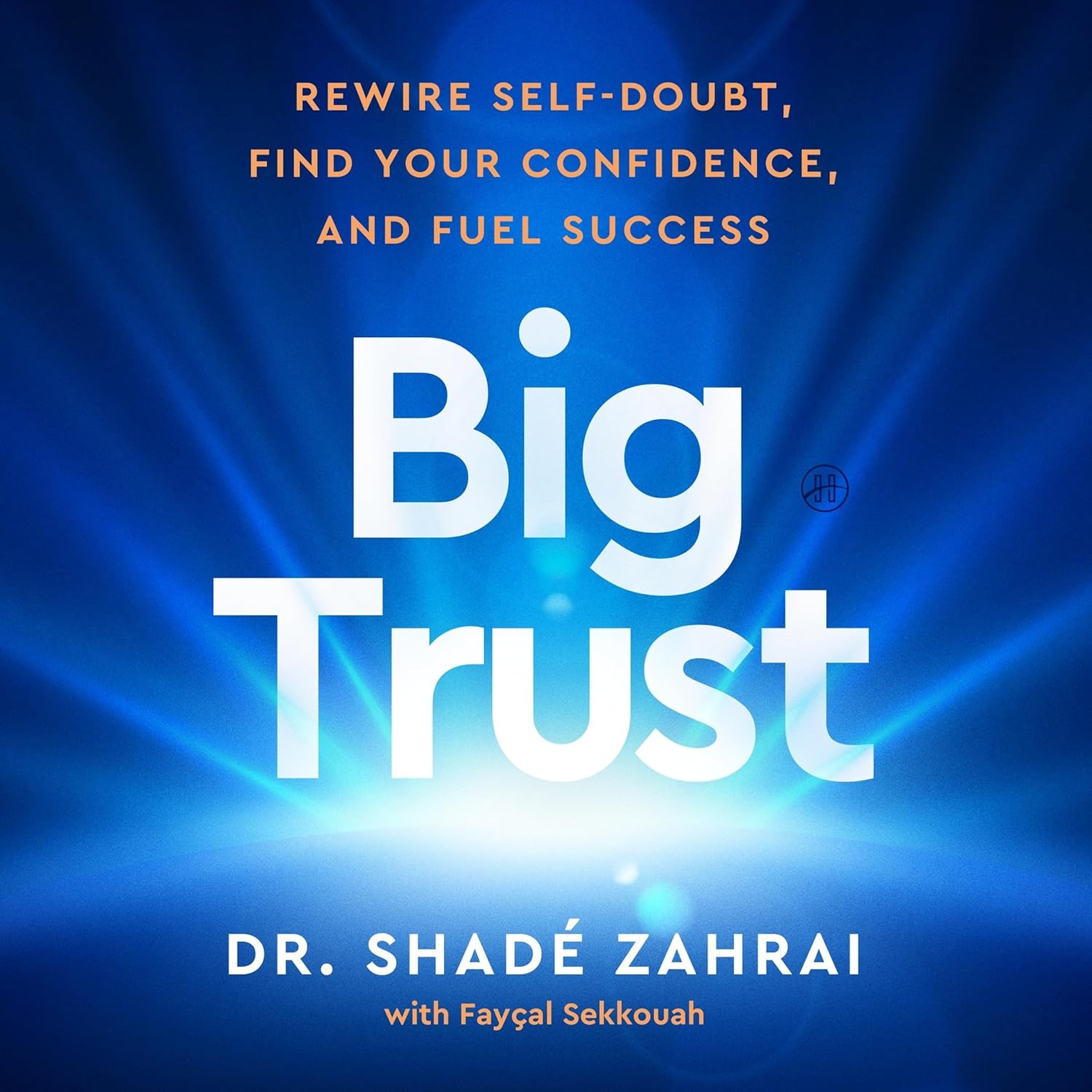 Big Trust: Rewire Self-Doubt, Find Your Confidence, and Fuel Success      MP3 CD – Unabridged, January 20, 2026