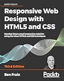 Responsive Web Design with HTML5 and CSS: Develop future-proof responsive websites using the latest HTML5 and CSS techniques, 3rd Edition