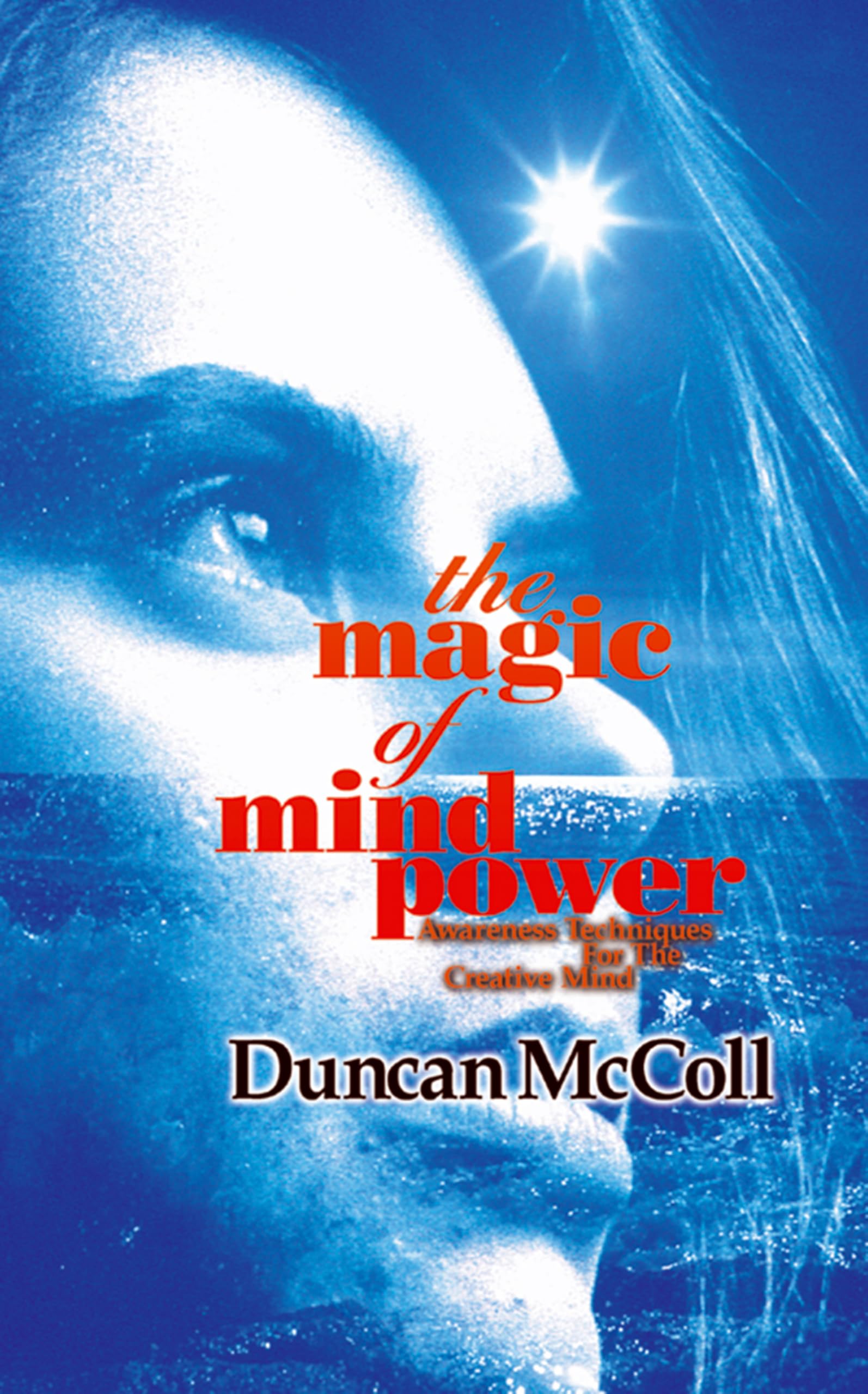 The magic of mind power: Awareness Techniques For The Creative Mind
