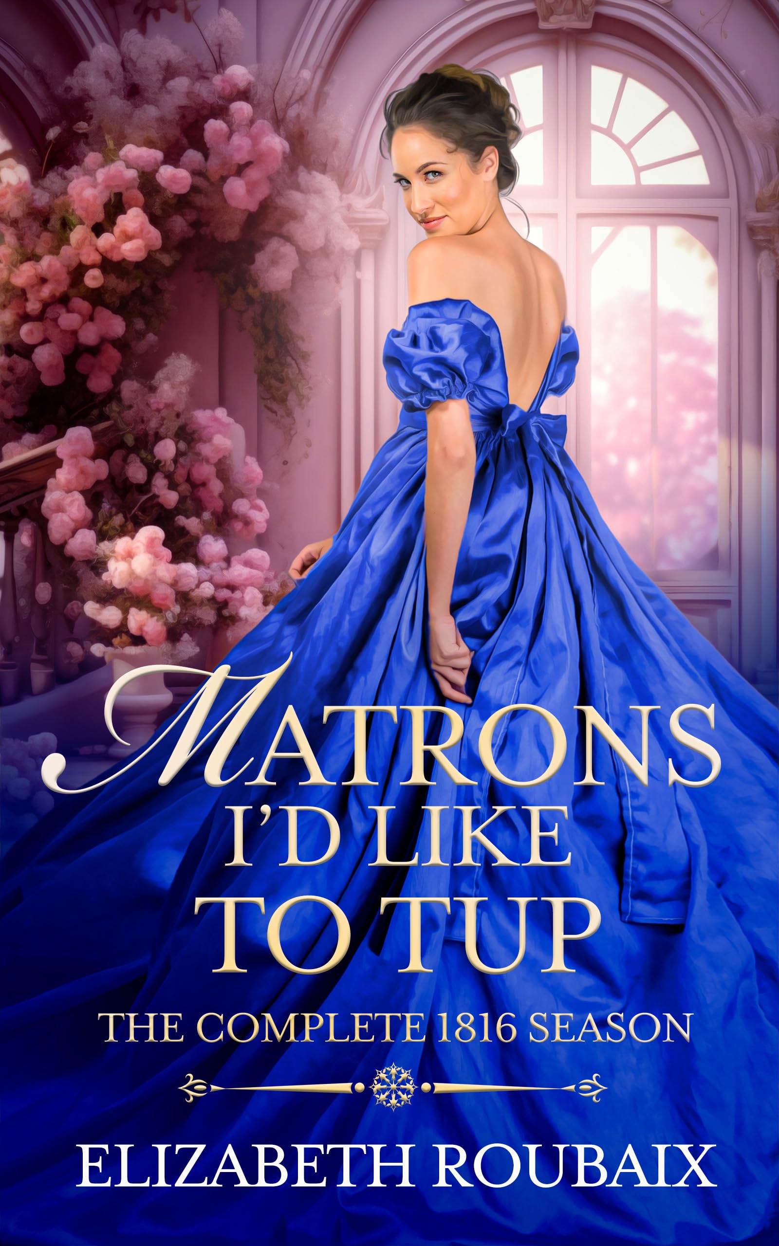 Matrons I'd Like to Tup: The Complete 1816 Season (Bawdy Bundles)