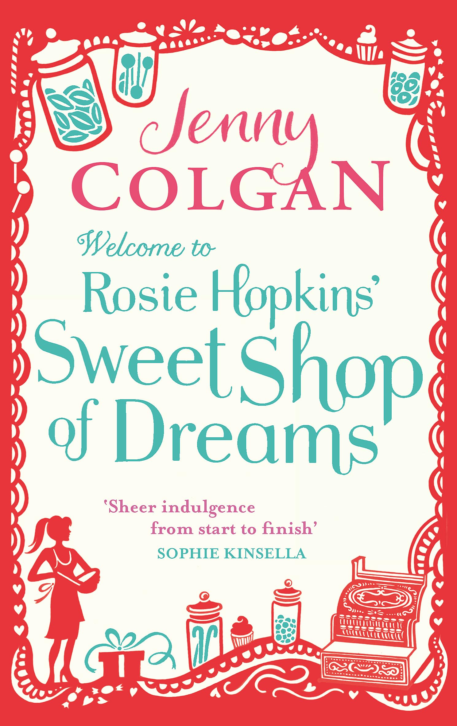 Welcome To Rosie Hopkins' Sweetshop Of Dreams: From the bestselling author of feel-good romance