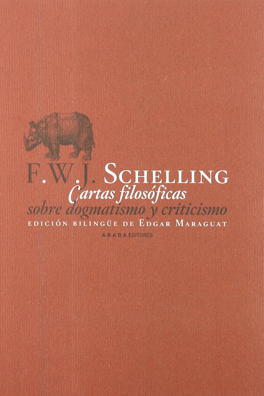 Cartas filosóficas sobre dogmatismo y criticismo (LECTURAS DE FILOSOFÍA)