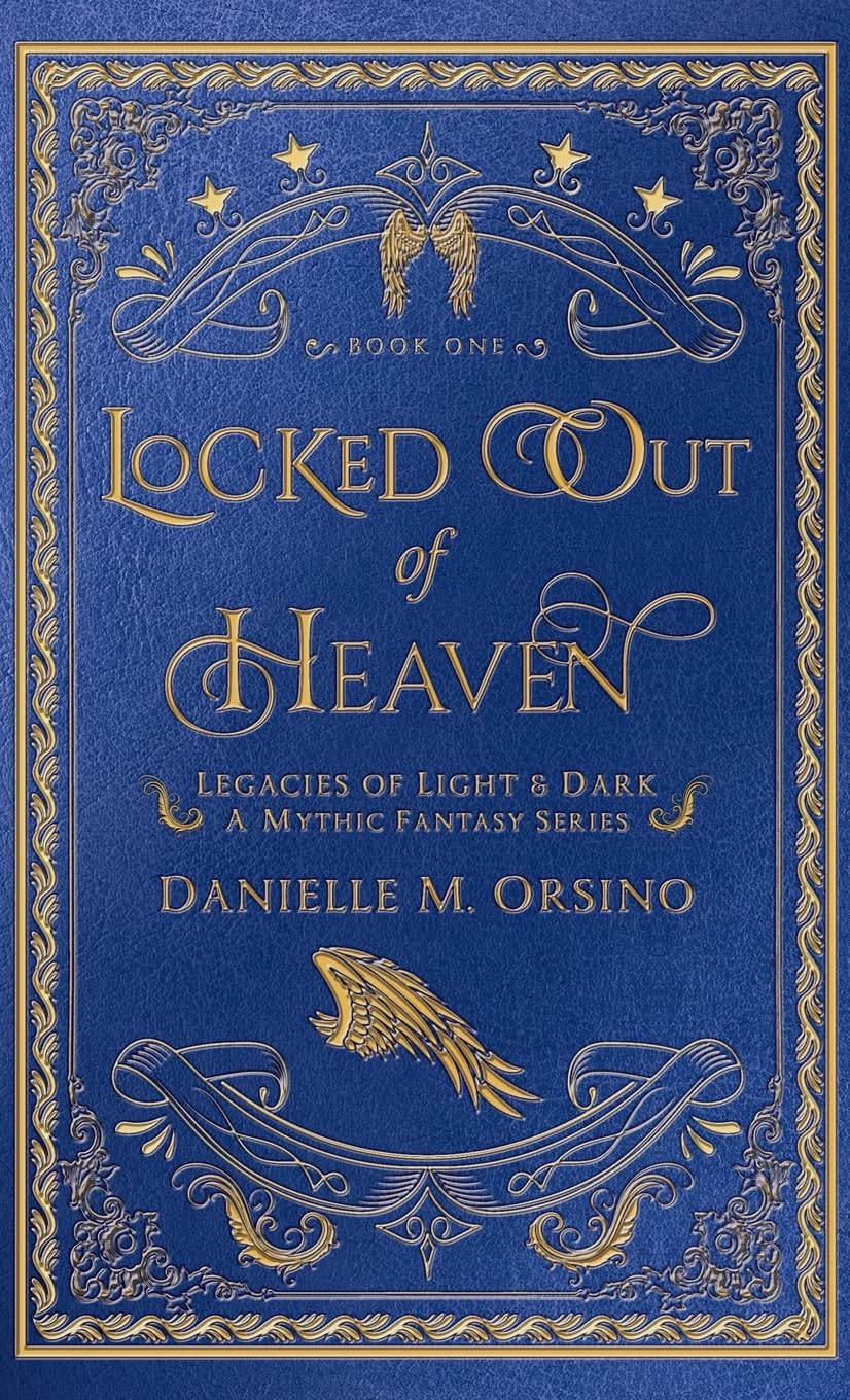 Locked Out of Heaven: Legacies of Light & Dark A Mythic Fantasy Series-Book One      Hardcover – June 24, 2026