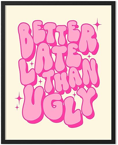 ORANGE GROVE PRINT SHOP Better Late Than Ugly Wall Decor Funny Bathroom Decor y2k room decor Preppy Room Decor Hippie Room Decor Funky Wall Art Pink