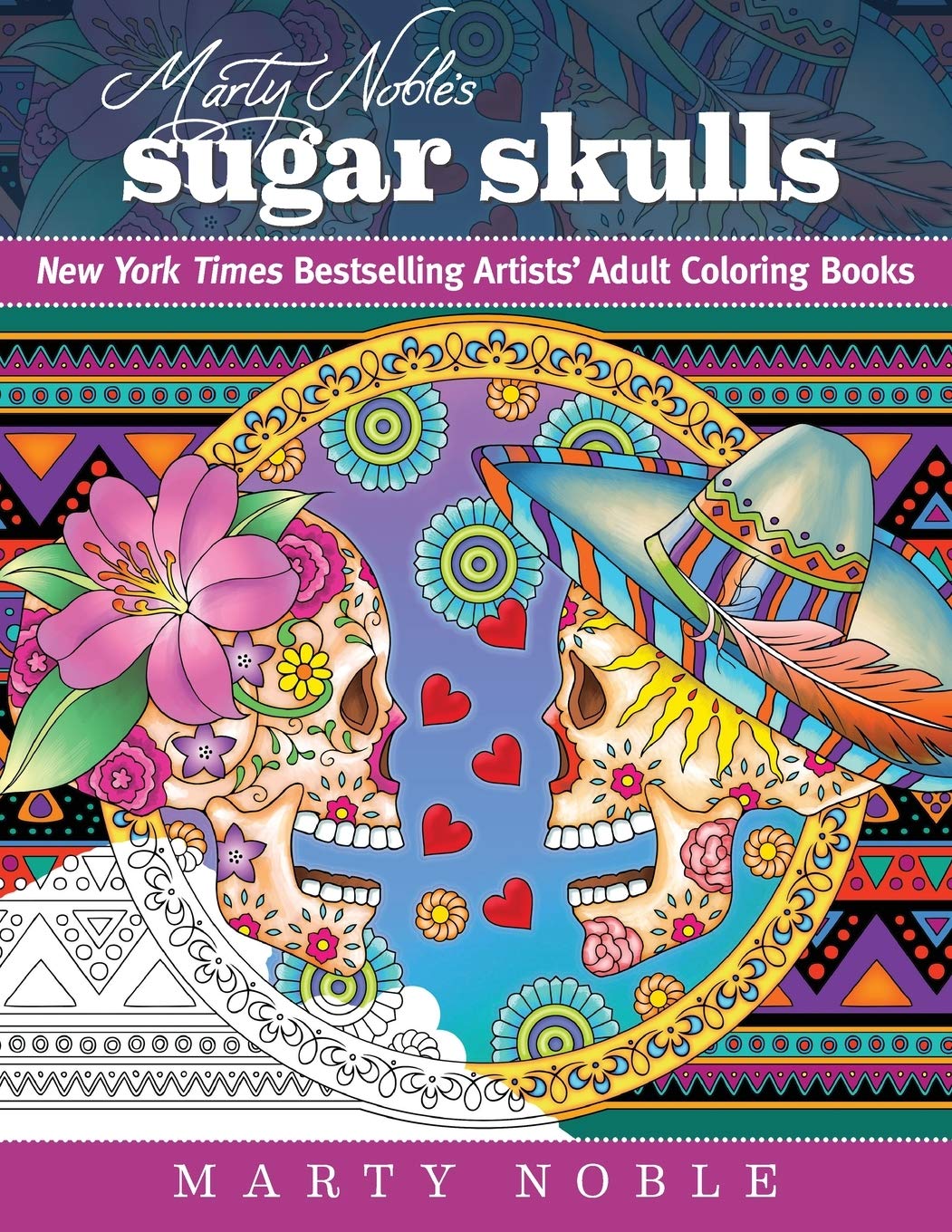 Marty Noble's Sugar Skulls: New York Times Bestselling Artists? Adult Coloring Books