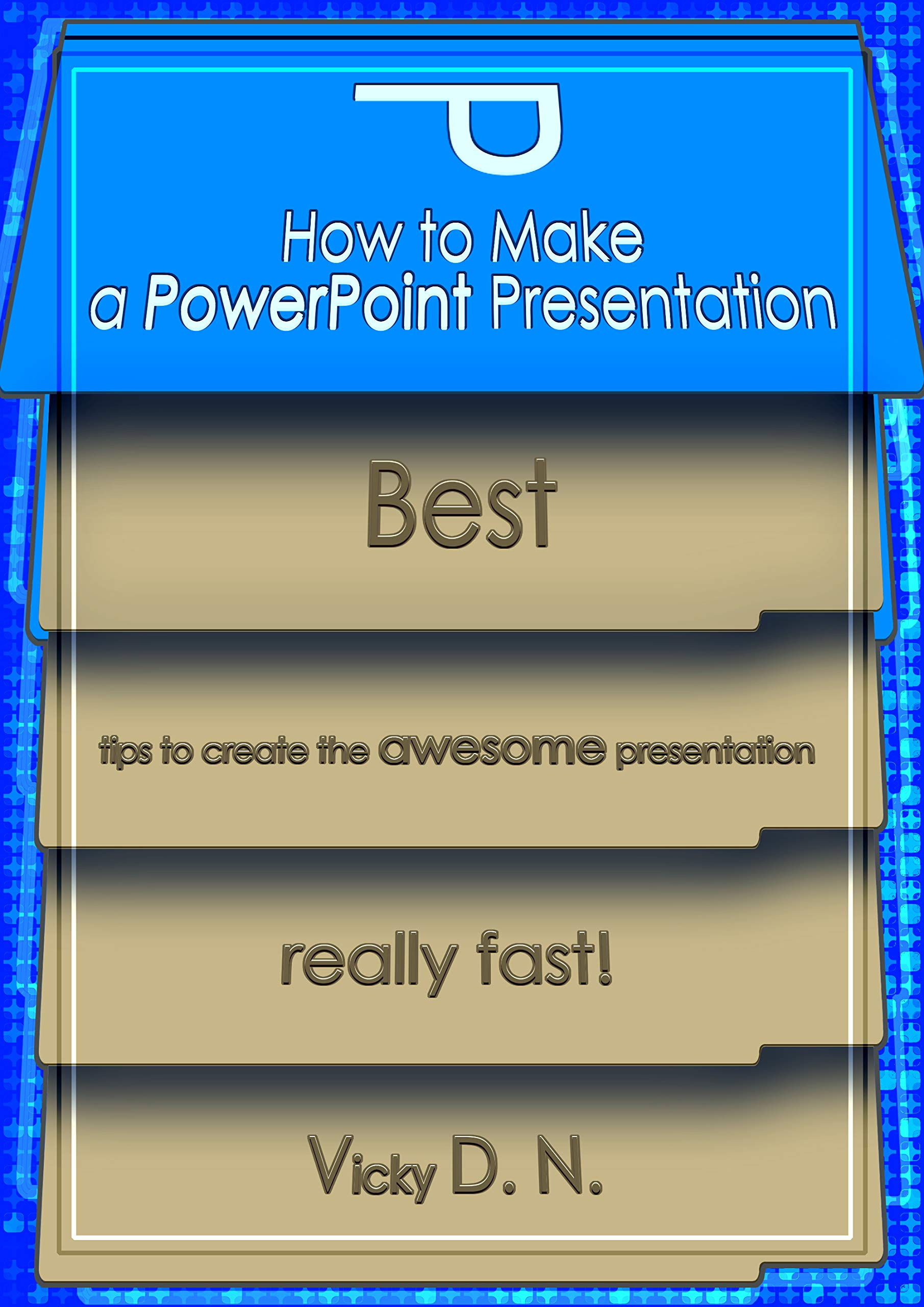 How to Make a PowerPoint Presentation: Best tips to create the awesome presentation really fast!