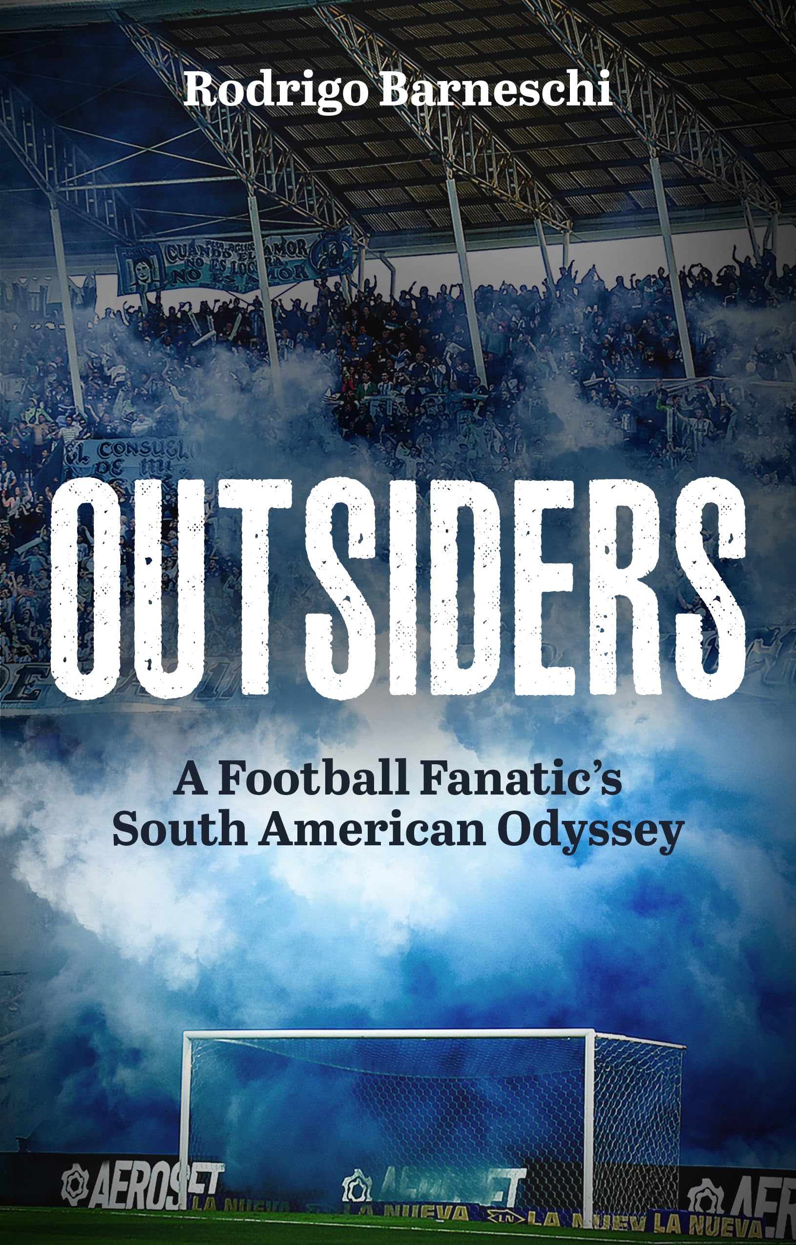 Outsiders: A Football Fanatic’s South American Odyssey