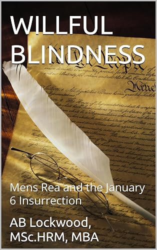 WILLFUL BLINDNESS: Mens Rea and the January 6 Insurrection
