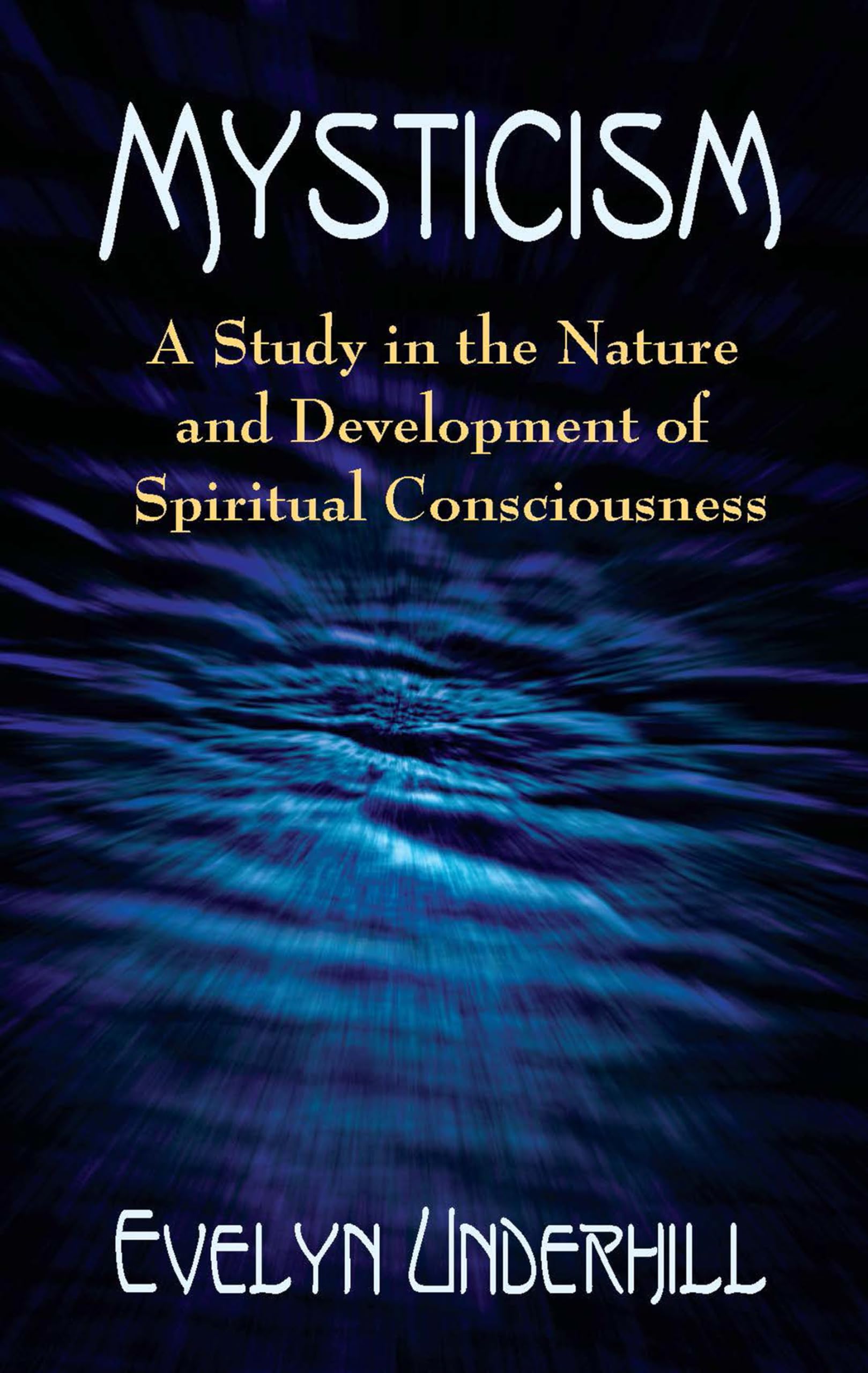 Mysticism: A Study in the Nature and Development of Man's Spiritual Consciousness
