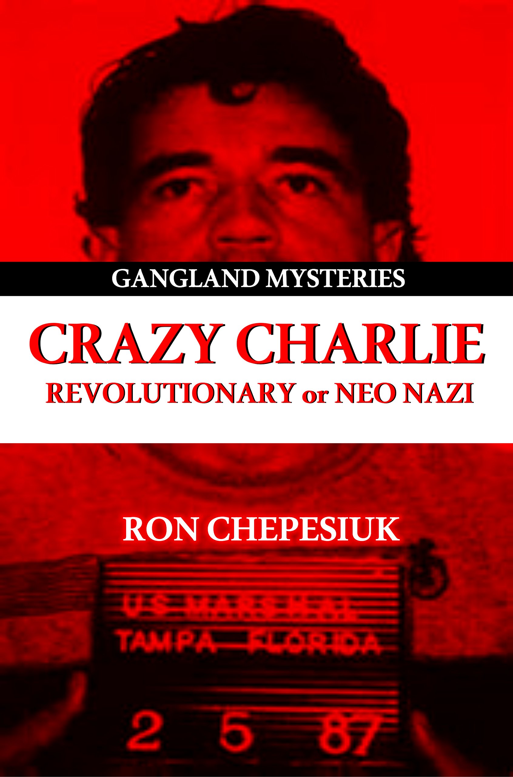 Crazy Charlie: Carlos Lehder, Revolutionary or Neo Nazi (Gangland Mysteries)