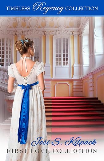 Josi S. Kilpack First Love Collection (Timeless Regency Collection Book 22)