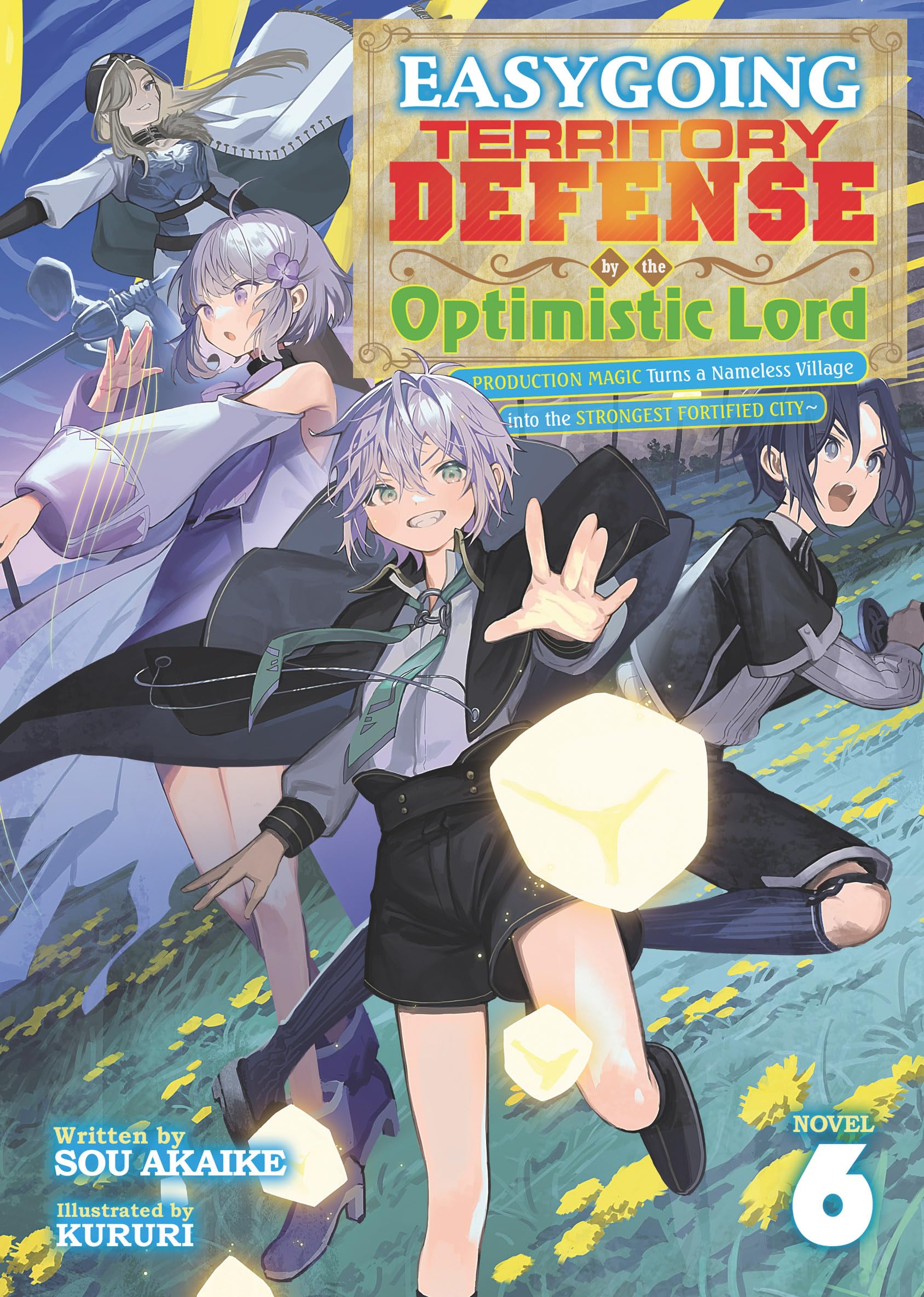 Easygoing Territory Defense by the Optimistic Lord: Production Magic Turns a Nameless Village into the Strongest Fortified City (Light Novel) Vol. 6