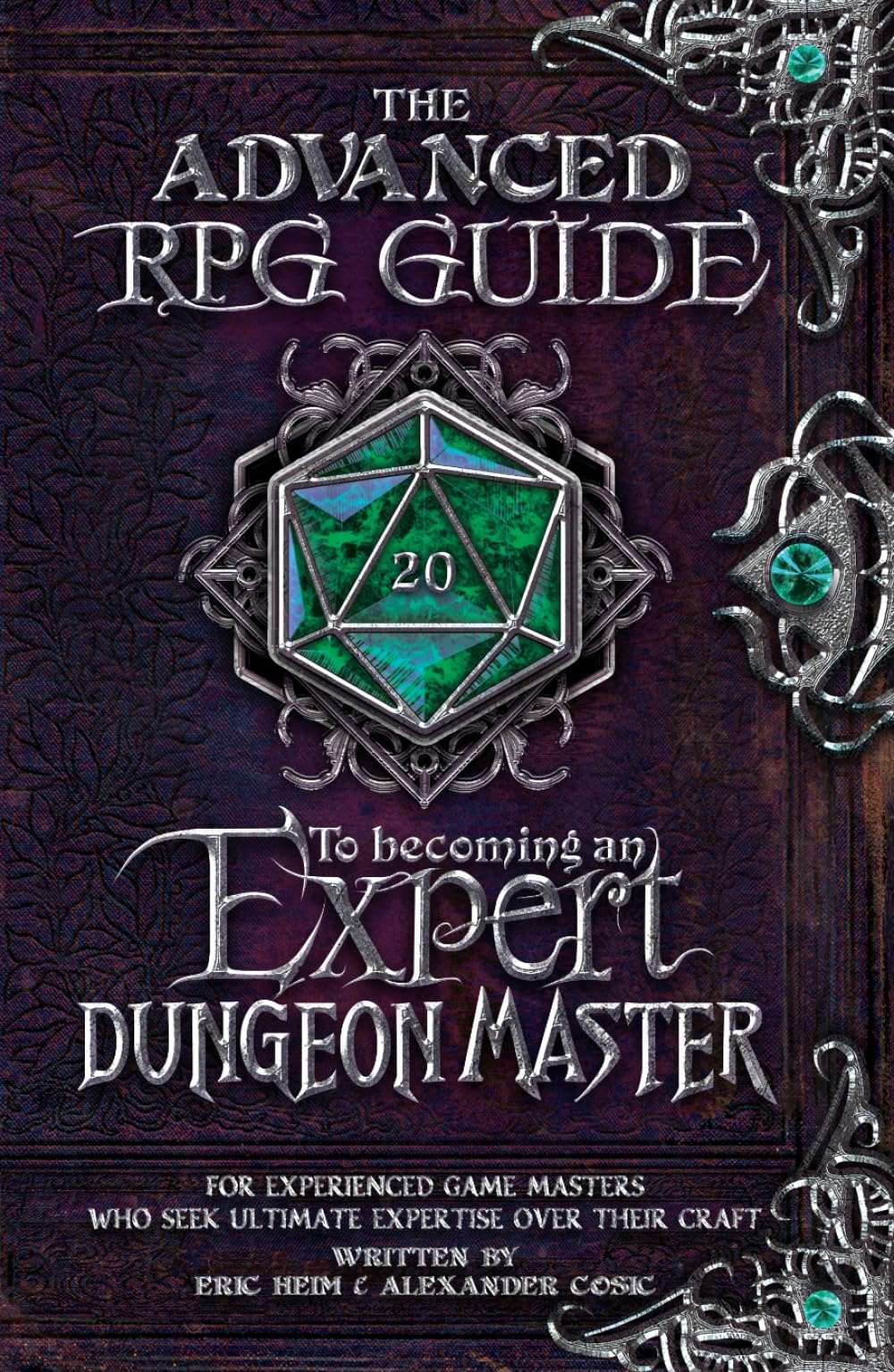 The Advanced RPG Guide to Becoming an Expert Dungeon Master: For Experienced Game Masters Who Seek Ultimate Expertise Over Their Craft (Advanced RPG Guides)