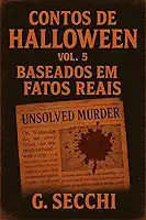 Contos Sombrios de Halloween Volume 5 - Baseado em Fatos Reais