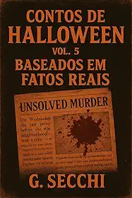 Contos Sombrios de Halloween Volume 5 - Baseado em Fatos Reais