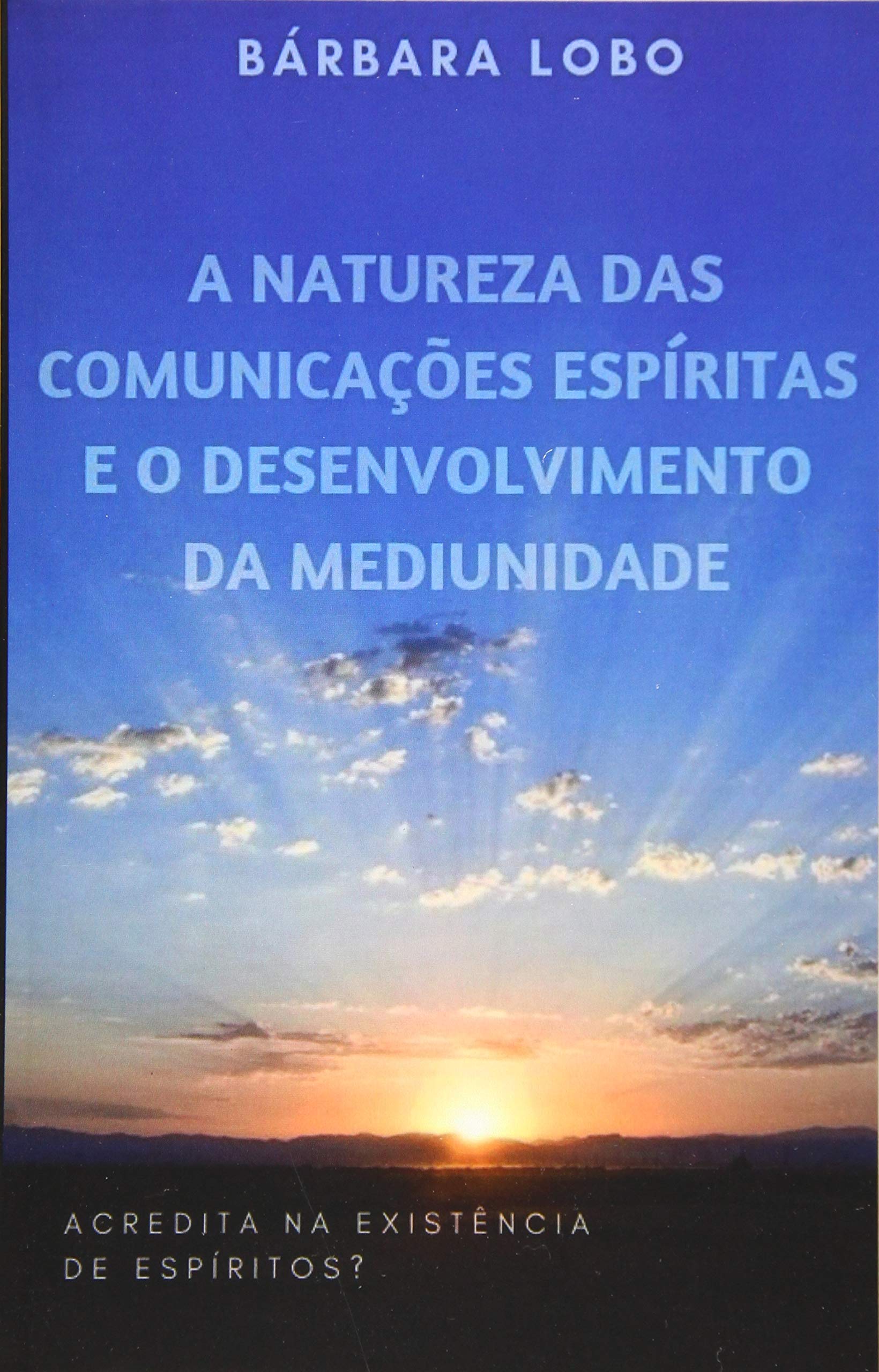 A Natureza das Comunicações Espíritas e o Desenvolvimento da Mediunidade