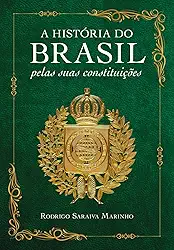 A história do Brasil pelas suas constituições