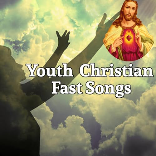 Youth Christian Fast Songs