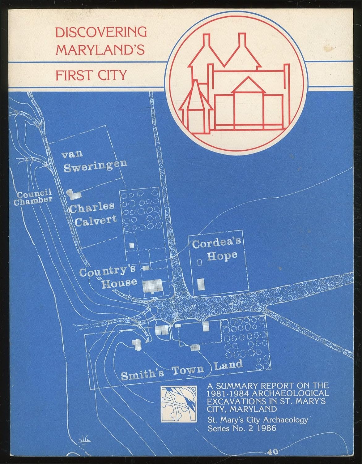 Discovering Maryland's First City A Summary Report on the 19811984