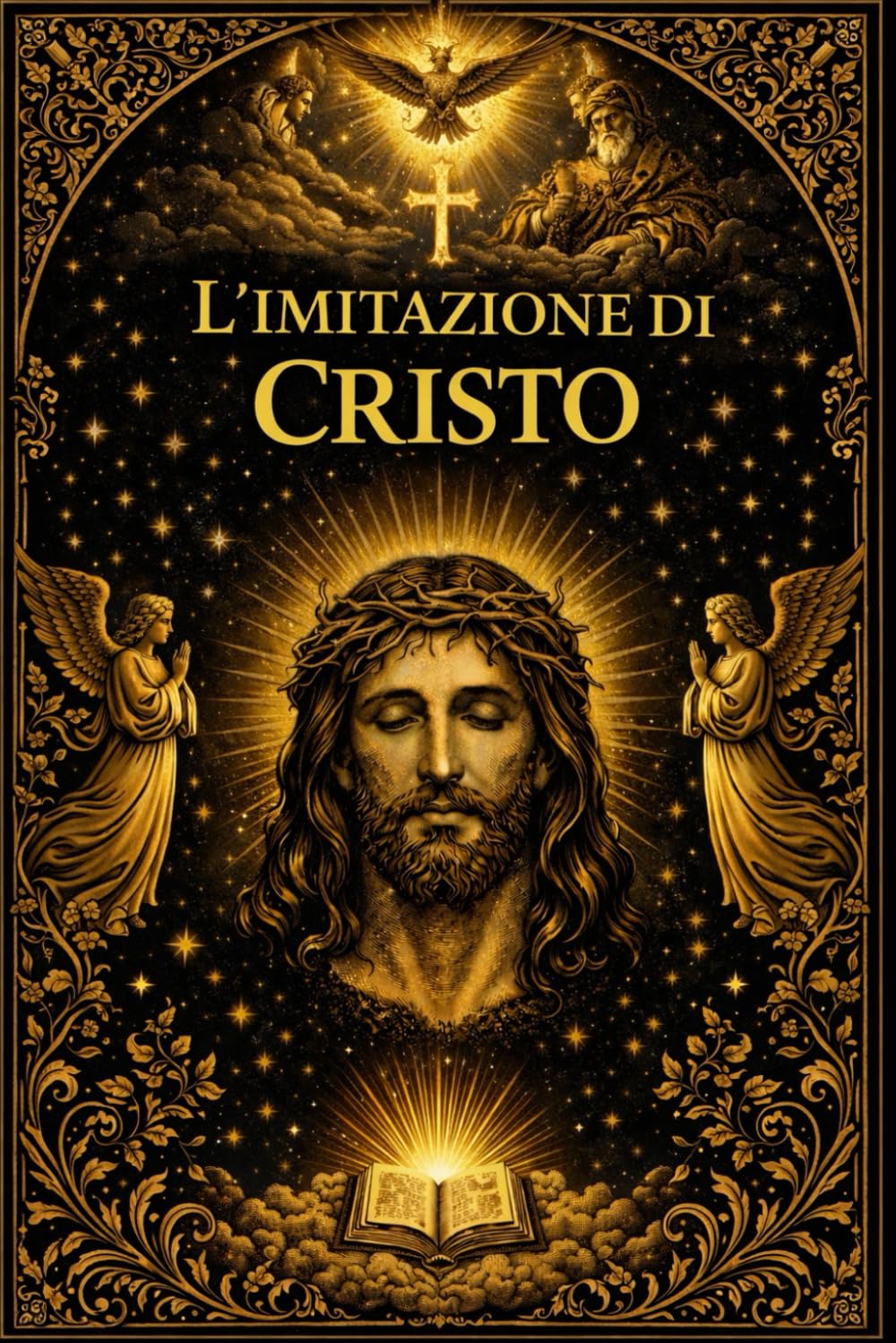 L’imitazione di Cristo: Monumento della Tradizione Spirituale Cristiana e Guida Universale alla Purificazione del Cuore, alla Contemplazione e alla Vita in Dio