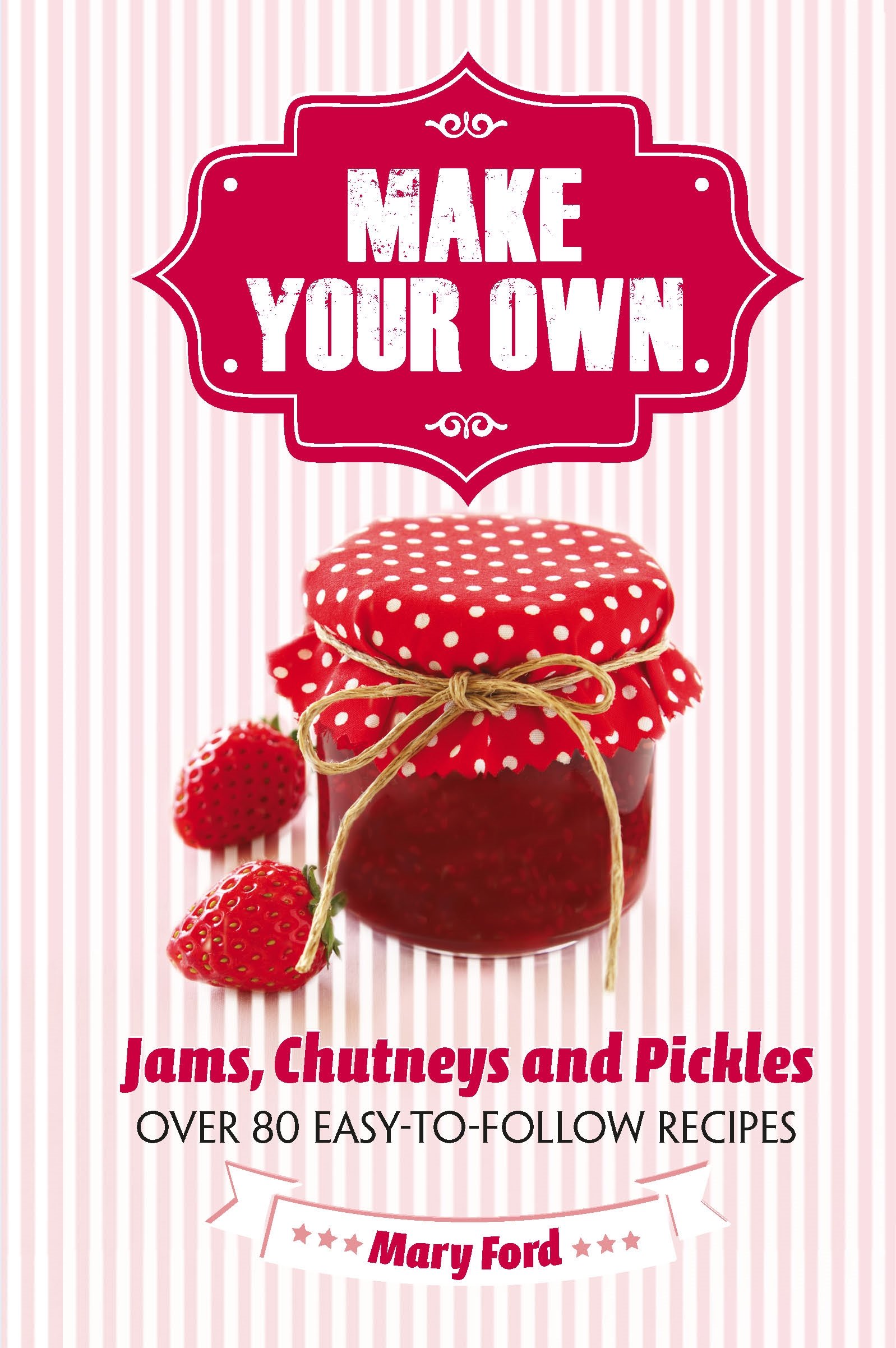 Buy Make Your Own: Jams, Chutneys And Pickles — BookShops.in