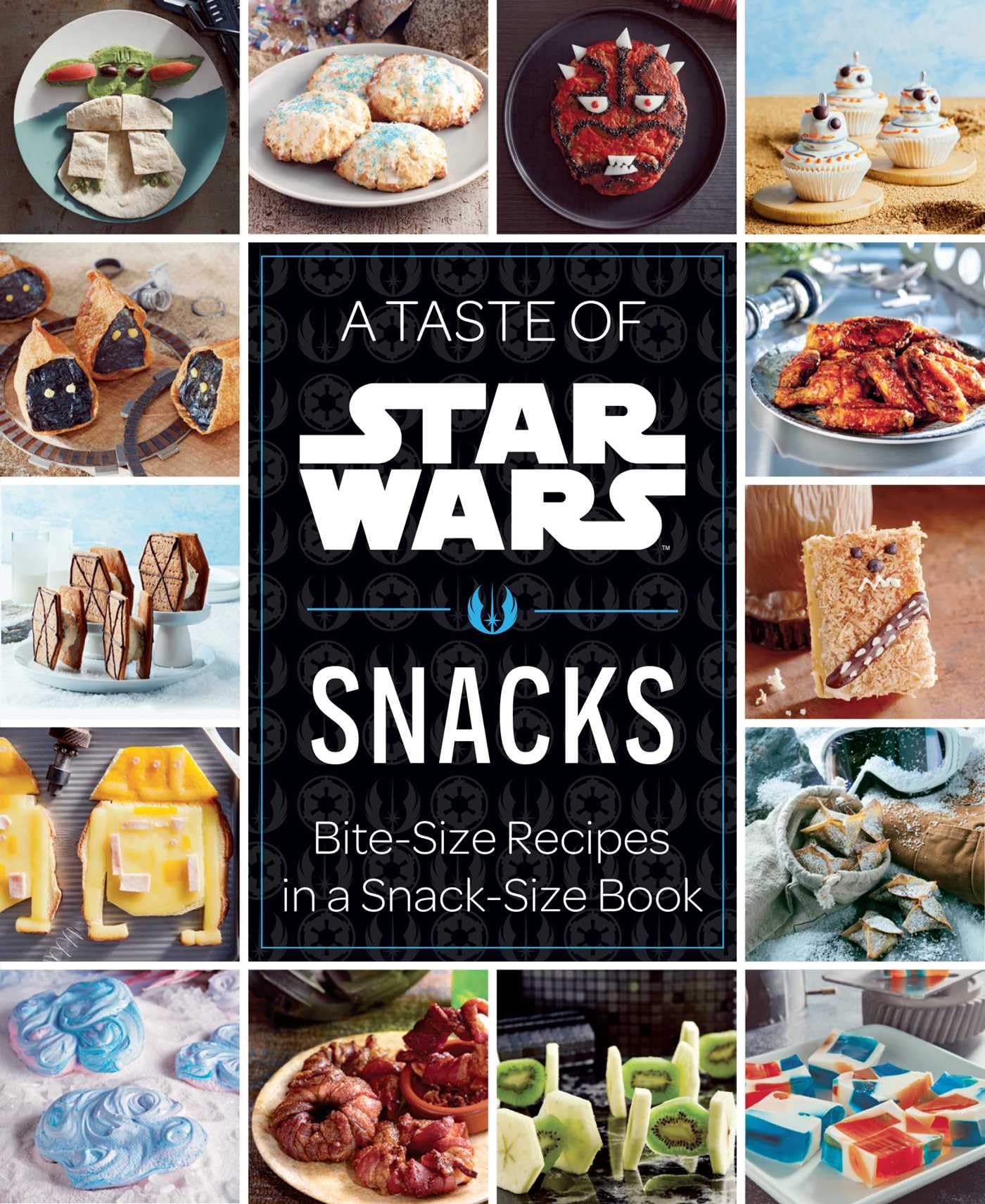 A Taste of Star Wars: Snacks: Bite-​Size Recipes in a Snack-​Size Book