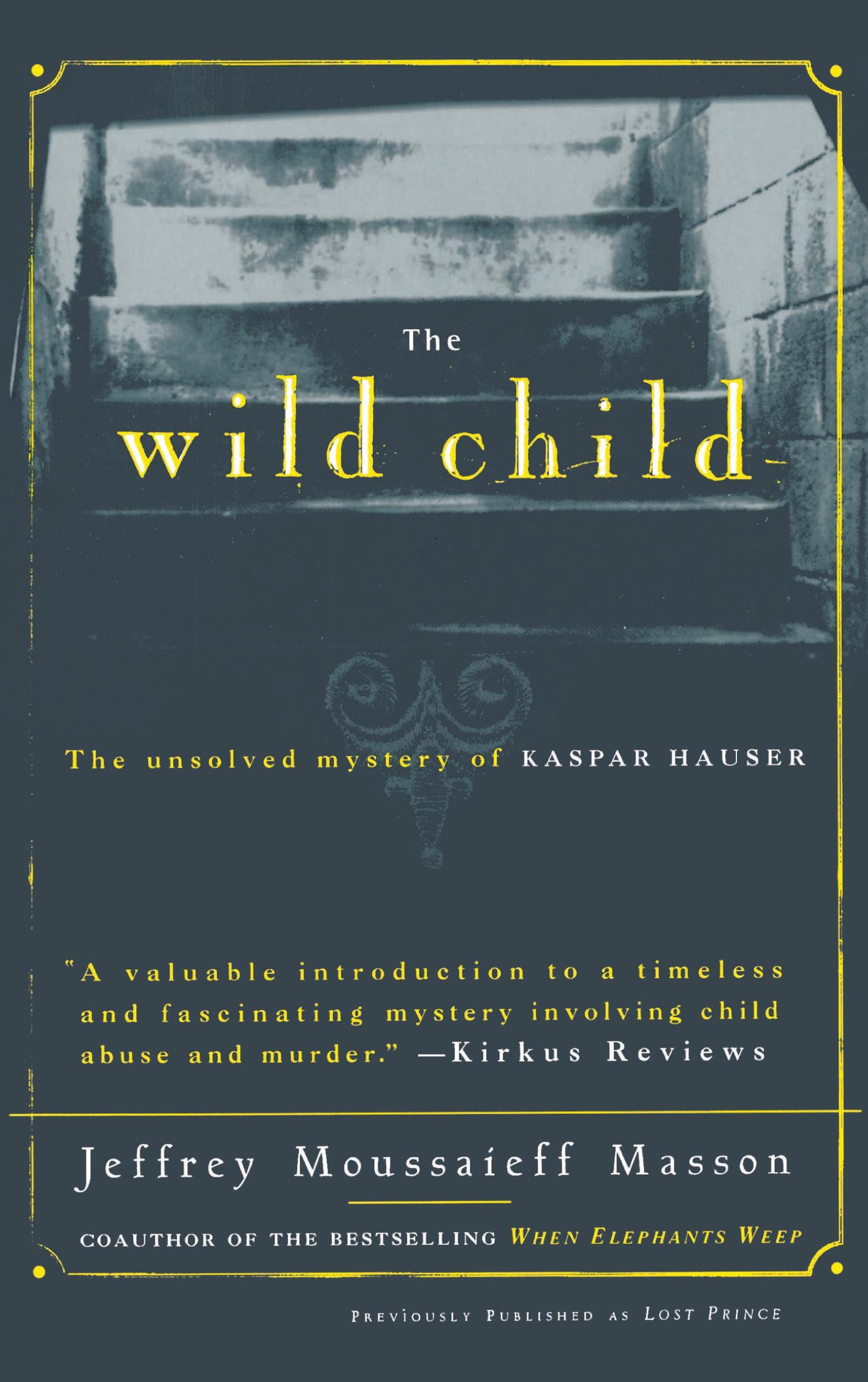 The Wild Child: The Unsolved Mystery of Kaspar Hauser (Free Press Paperbacks)