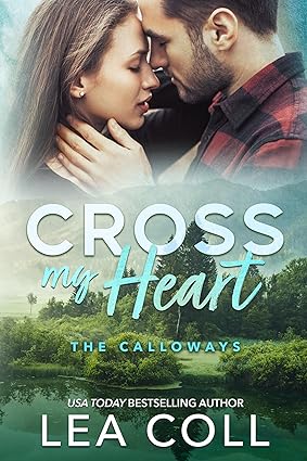 Cross My Heart: A Second Chance Military Small Town Romance (The Calloways Book 1)