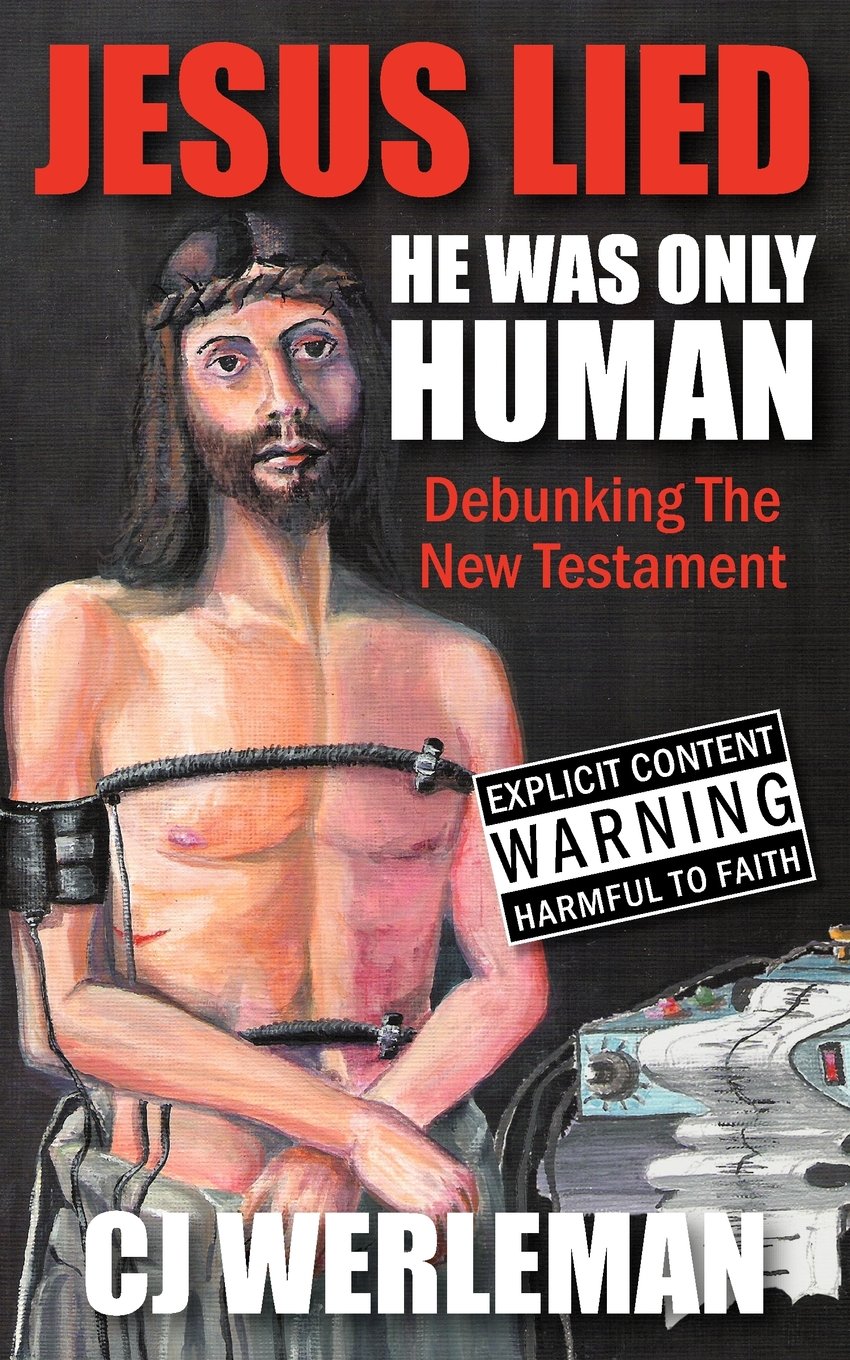 Buy Jesus Lied - He Was Only Human: Debunking the New Testament — BookShops.in