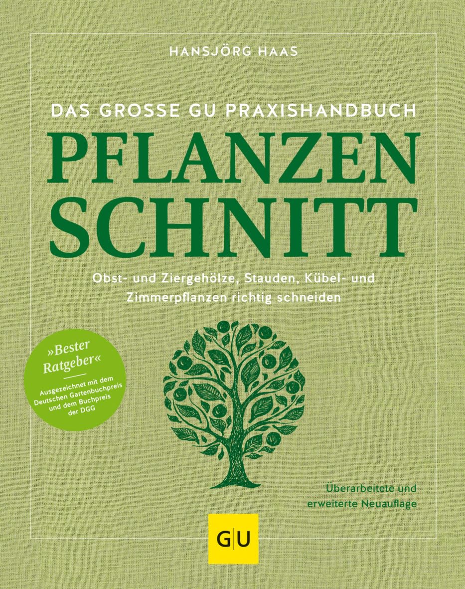 Das große GU Praxishandbuch Pflanzenschnitt: Obst- und Ziergehölze, Stauden, Kübel- und Zimmerpflanzen richtig schneiden. Ausgezeichnet als Bester ... und dem Buchpreis der DGG (GU Gartenpraxis)