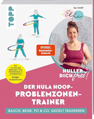 Huller dich frei! Der Hula Hoop Problemzonen-Trainer.: Bauch, Beine, Po &amp; Co. gezielt trainieren. Extra Übungsposter. Fachliche Beratung von Fitness- &amp; Ernährungsprofis