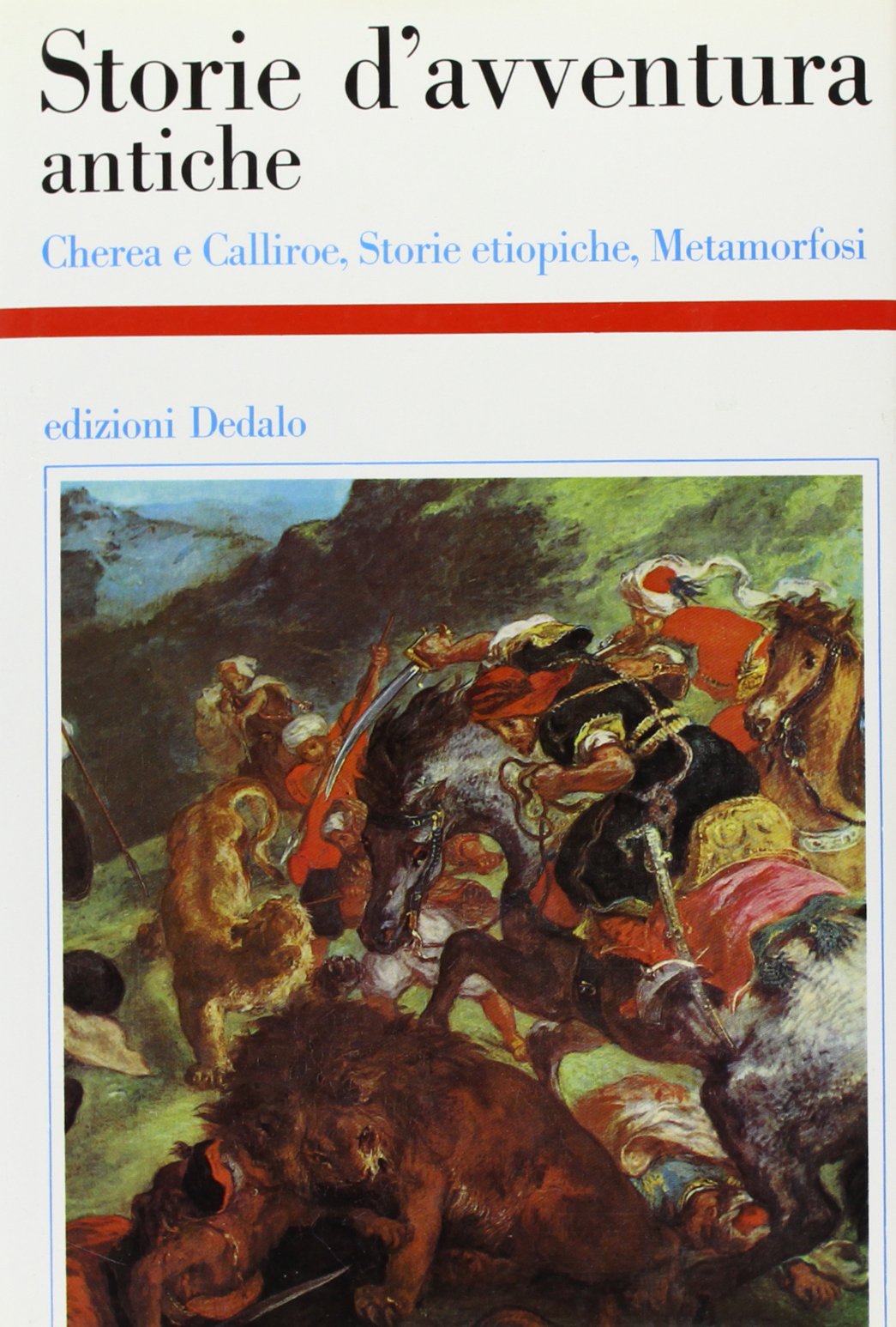 Storie d'avventura antiche. Cherea e Calliroe-Storie etiopiche-Metamorfosi