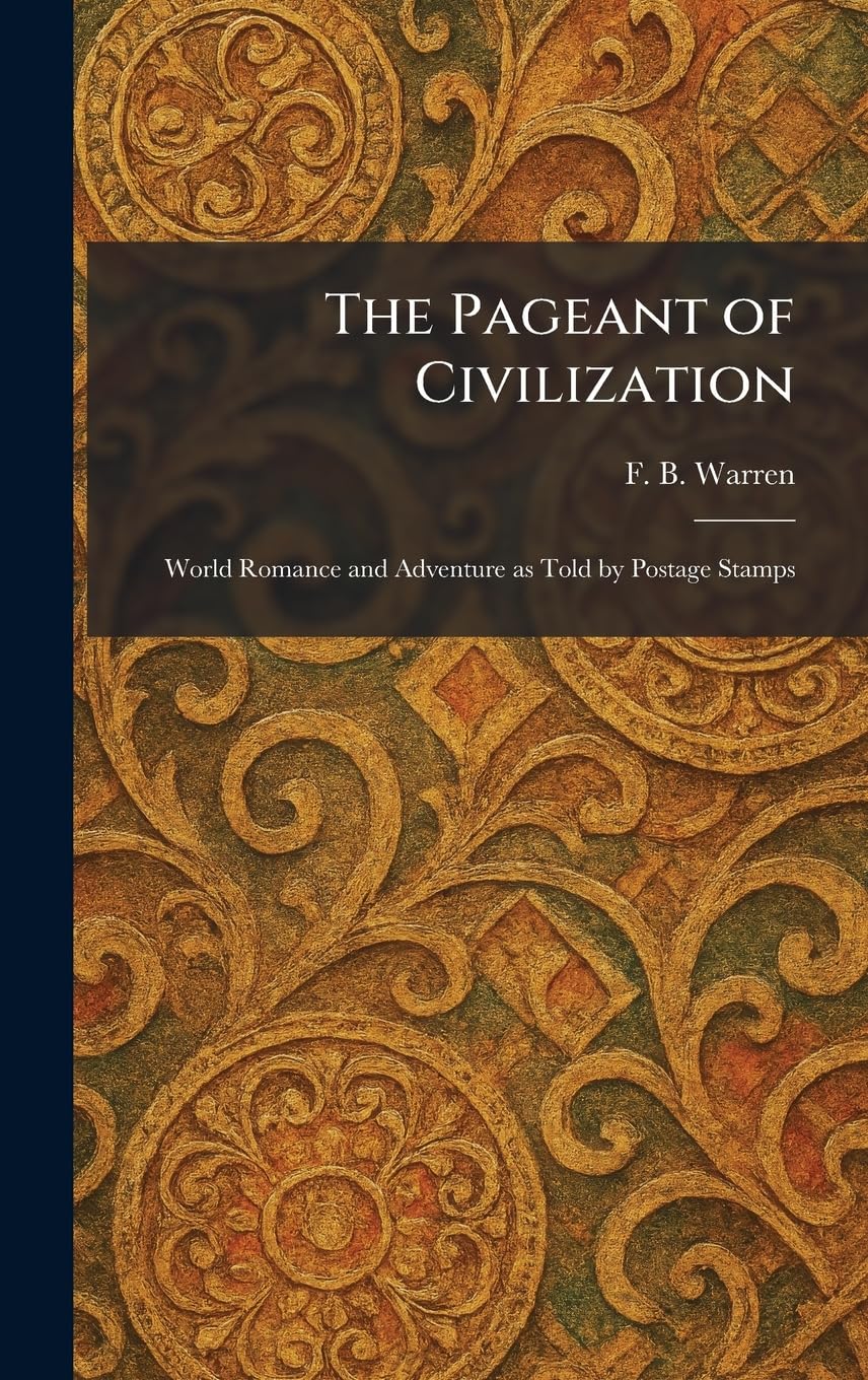 The Pageant of Civilization: World Romance and Adventure as Told by Postage Stamps