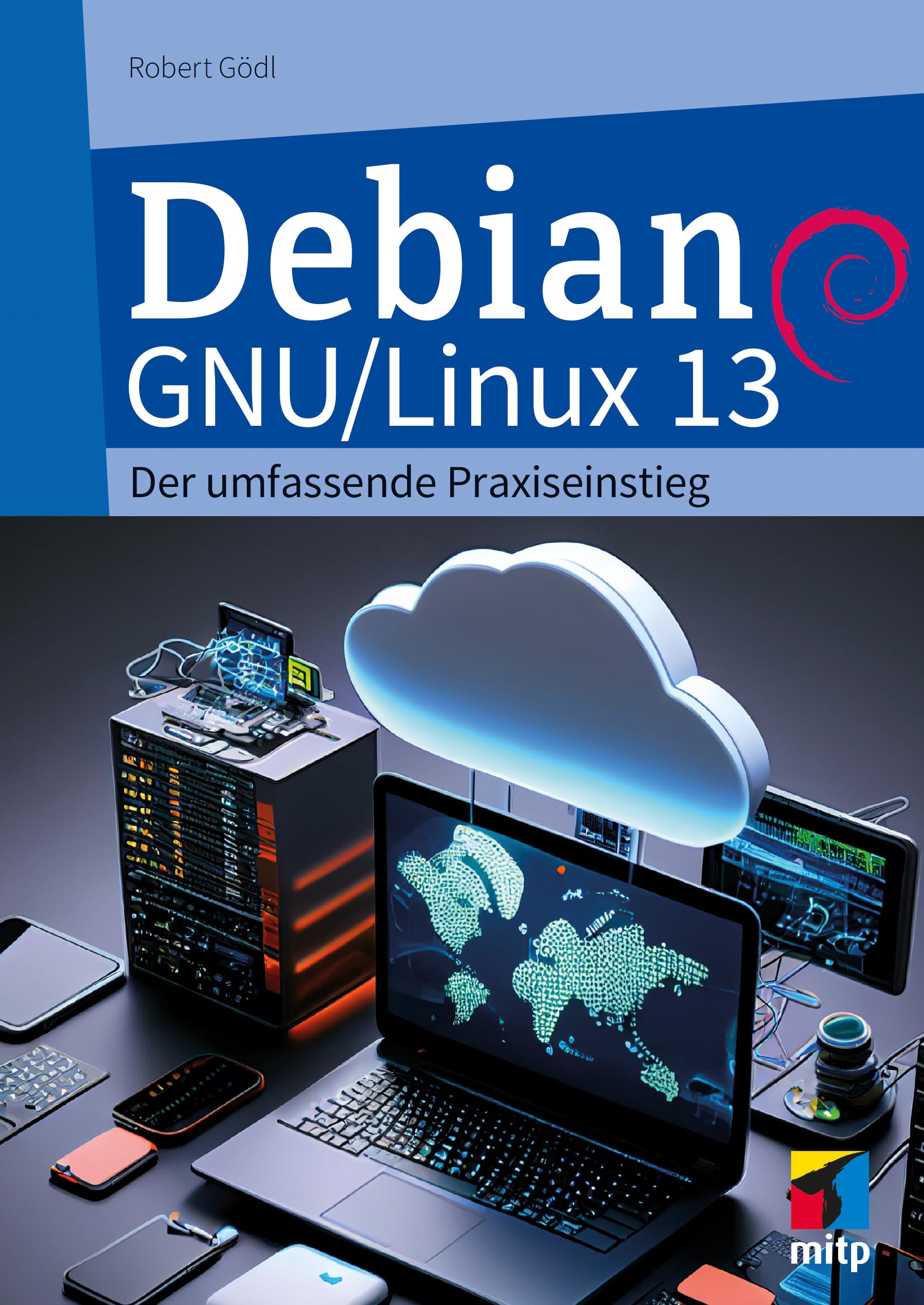 Debian GNU/Linux 13: Der umfassende Praxiseinstieg (mitp Professional)