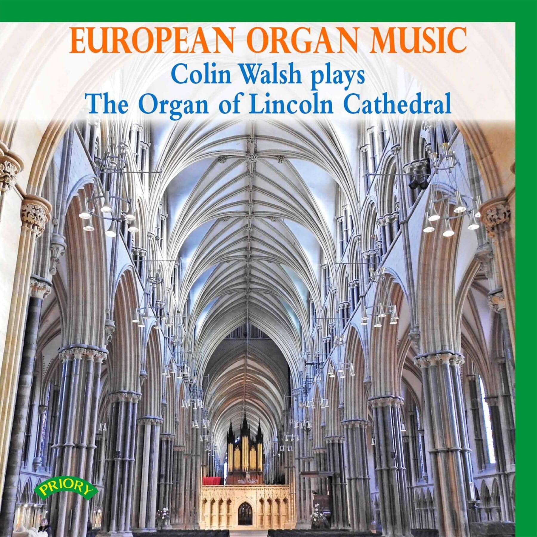 European Organ Music: Colin Walsh Plays The Organ Of Lincoln Cathedral