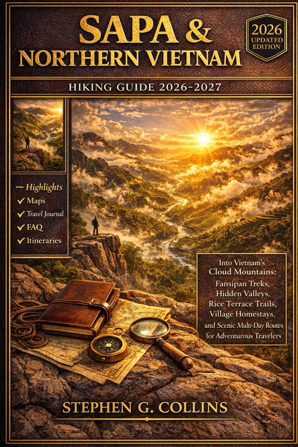 SAPA & NORTHERN VIETNAM HIKING GUIDE 2026-2027: Into Vietnam’s Cloud Mountains: Fansipan Treks, Hidden Valleys, Rice Terrace Trails, Village ... Multi-Day Routes for Adventurous Travelers