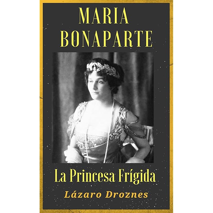 Buy MARIA BONAPARTE. La princesa frígida Historia de la relación entre