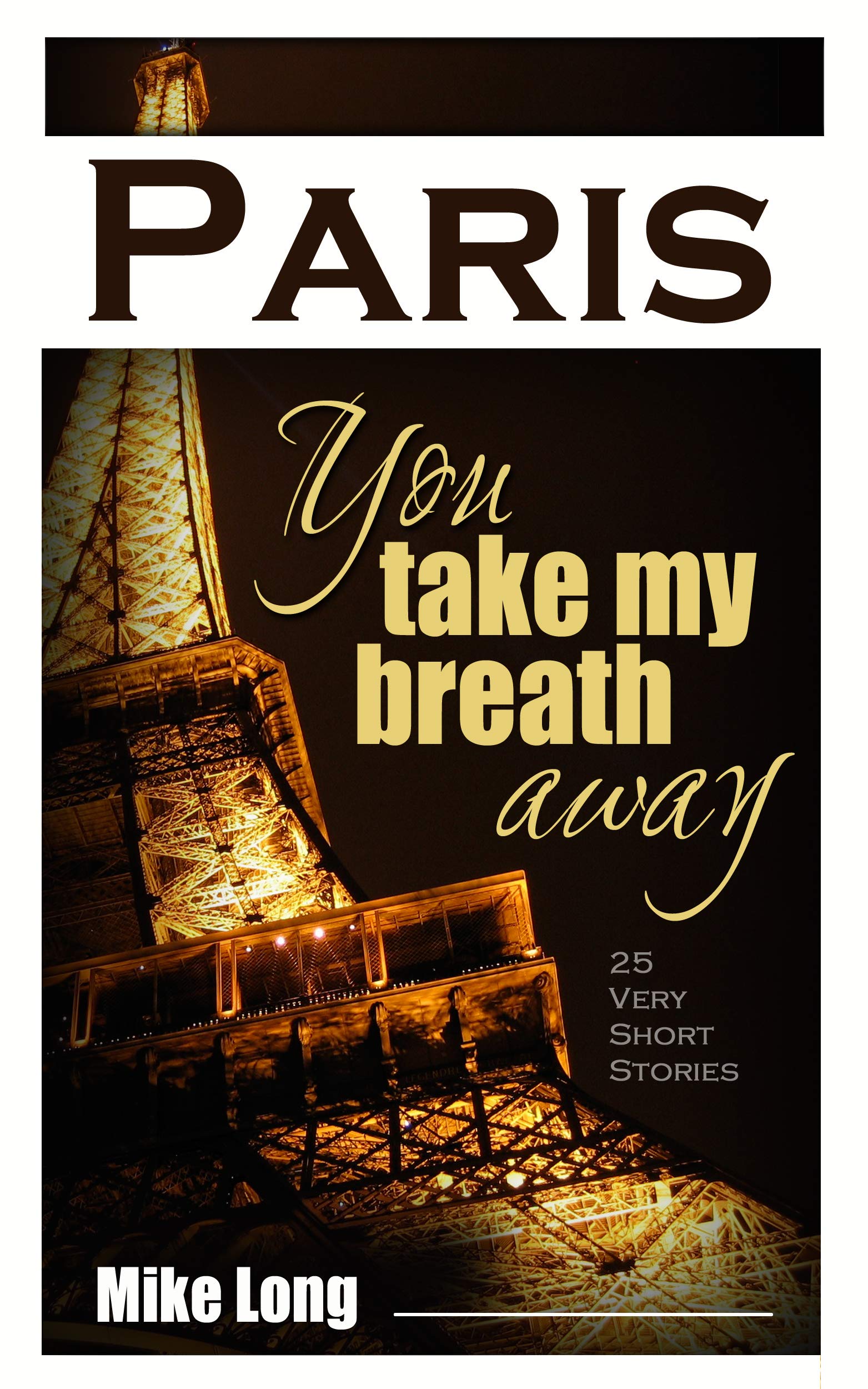Paris, You Take My Breath Away: 25 Very Short Stories (Paris No Stress Book 2)